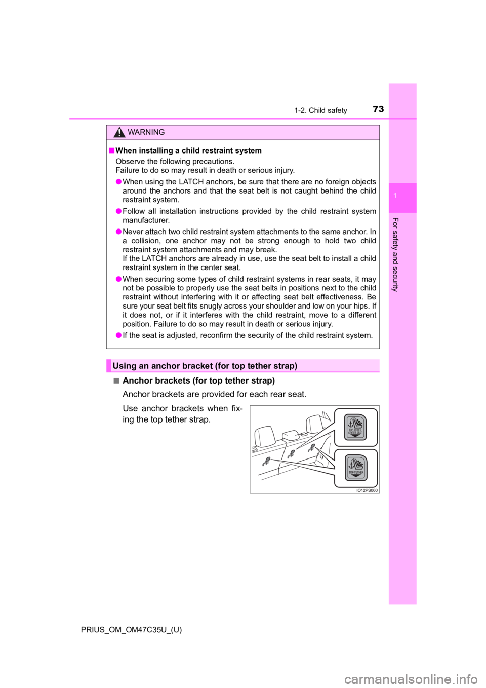 TOYOTA PRIUS 2019 (in English) Manual PDF 731-2. Child safety
PRIUS_OM_OM47C35U_(U)
1
For safety and security
■Anchor brackets (for top tether strap)
Anchor brackets are provided for each rear seat.
Use anchor brackets when fix-
ing th TOYOTA PRIUS 2019 (in English) Manual PDF 731-2. Child safety
PRIUS_OM_OM47C35U_(U)
1
For safety and security
■Anchor brackets (for top tether strap)
Anchor brackets are provided for each rear seat.
Use anchor brackets when fix-
ing th