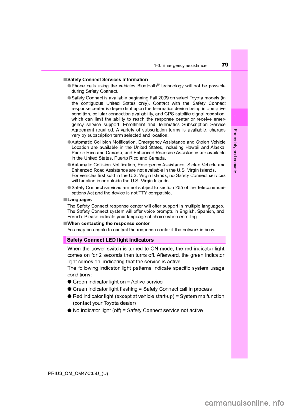 TOYOTA PRIUS 2019  Owners Manual (in English) 791-3. Emergency assistance
PRIUS_OM_OM47C35U_(U)
1
For safety and security
■Safety Connect Services Information
●Phone  calls  using  the  vehicles  Bluetooth®  technology  will  not  be  possib