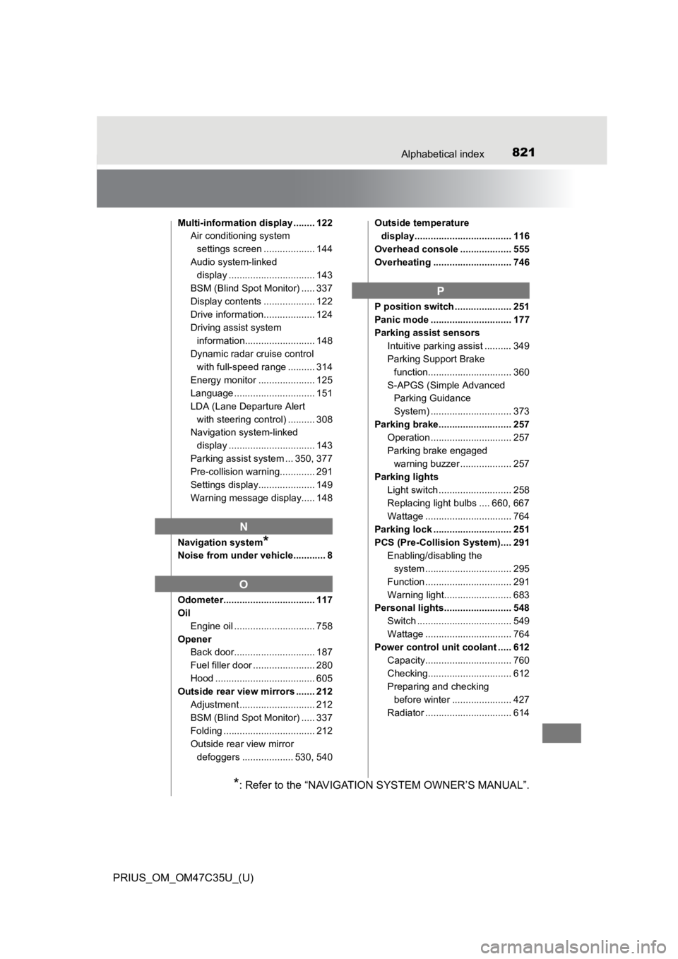 TOYOTA PRIUS 2019 Owners Manual (in English) 821Alphabetical index
PRIUS_OM_OM47C35U_(U)
Multi-information display ........ 122Air conditioning system
settings screen ................... 144
Audio system-linked display ........................ TOYOTA PRIUS 2019 Owners Manual (in English) 821Alphabetical index
PRIUS_OM_OM47C35U_(U)
Multi-information display ........ 122Air conditioning system
settings screen ................... 144
Audio system-linked display ........................