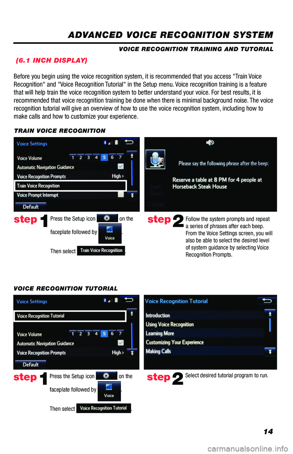 TOYOTA PRIUS 2019 Accessories, Audio & Navigation (in English) 14
ADVANCED VOICE RECOGNITION SYSTEM
VOICE RECOGNITION TRAINING AND TUTORIAL
(6.1 INCH DISPLAY)
Before you begin using the voice recognition system, it is recommended that you access "Train Voic TOYOTA PRIUS 2019 Accessories, Audio & Navigation (in English) 14
ADVANCED VOICE RECOGNITION SYSTEM
VOICE RECOGNITION TRAINING AND TUTORIAL
(6.1 INCH DISPLAY)
Before you begin using the voice recognition system, it is recommended that you access "Train Voic