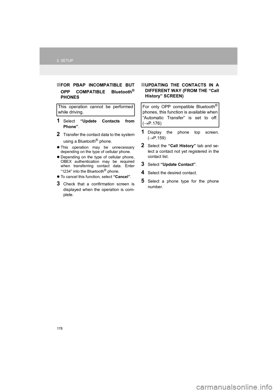 TOYOTA PRIUS 2019 Accessories, Audio & Navigation (in English) 178
2. SETUP
PRIUS_Navi_OM47C47U_(U)
18.10.10 12:02
■FOR PBAP INCOMPATIBLE BUT
OPP COMPATIBLE Bluetooth
®
PHONES
1Select “Update Contacts from
Phone” .
2Transfer the contact data to TOYOTA PRIUS 2019 Accessories, Audio & Navigation (in English) 178
2. SETUP
PRIUS_Navi_OM47C47U_(U)
18.10.10 12:02
■FOR PBAP INCOMPATIBLE BUT
OPP COMPATIBLE Bluetooth
®
PHONES
1Select “Update Contacts from
Phone” .
2Transfer the contact data to