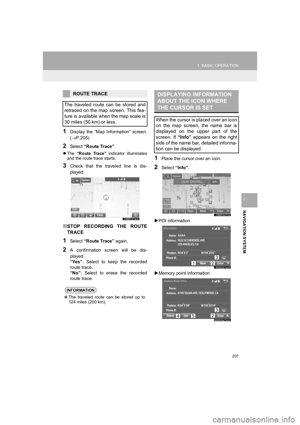 TOYOTA PRIUS 2019 Accessories, Audio & Navigation (in English) 207
1. BASIC OPERATION
PRIUS_Navi_OM47C47U_(U)
18.10.10 12:02
NAVIGATION SYSTEM
7
1Display the “Map Information” screen.
(P.205)
2Select “Route Trace”.
The “Route Trace” TOYOTA PRIUS 2019 Accessories, Audio & Navigation (in English) 207
1. BASIC OPERATION
PRIUS_Navi_OM47C47U_(U)
18.10.10 12:02
NAVIGATION SYSTEM
7
1Display the “Map Information” screen.
(P.205)
2Select “Route Trace”.
The “Route Trace”