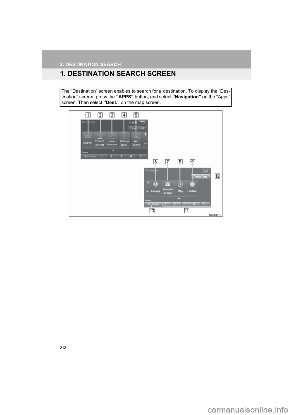 TOYOTA PRIUS 2019 Accessories, Audio & Navigation (in English) 212
PRIUS_Navi_OM47C47U_(U)
18.10.10 12:02
2. DESTINATION SEARCH
1. DESTINATION SEARCH SCREEN
The “Destination” screen enables to search for a destination. To display the “Des-
tination” s TOYOTA PRIUS 2019 Accessories, Audio & Navigation (in English) 212
PRIUS_Navi_OM47C47U_(U)
18.10.10 12:02
2. DESTINATION SEARCH
1. DESTINATION SEARCH SCREEN
The “Destination” screen enables to search for a destination. To display the “Des-
tination” s