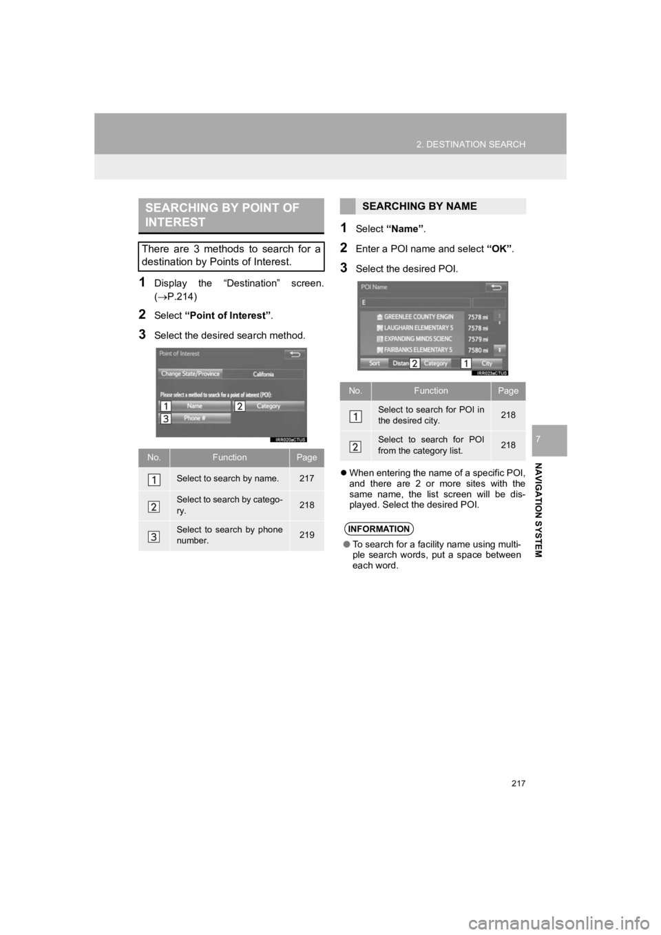 TOYOTA PRIUS 2019 Accessories, Audio & Navigation (in English) 217
2. DESTINATION SEARCH
PRIUS_Navi_OM47C47U_(U)
18.10.10 12:02
NAVIGATION SYSTEM
7
1Display the “Destination” screen.
(P.214)
2Select “Point of Interest”.
3Select the desir ed sear TOYOTA PRIUS 2019 Accessories, Audio & Navigation (in English) 217
2. DESTINATION SEARCH
PRIUS_Navi_OM47C47U_(U)
18.10.10 12:02
NAVIGATION SYSTEM
7
1Display the “Destination” screen.
(P.214)
2Select “Point of Interest”.
3Select the desir ed sear