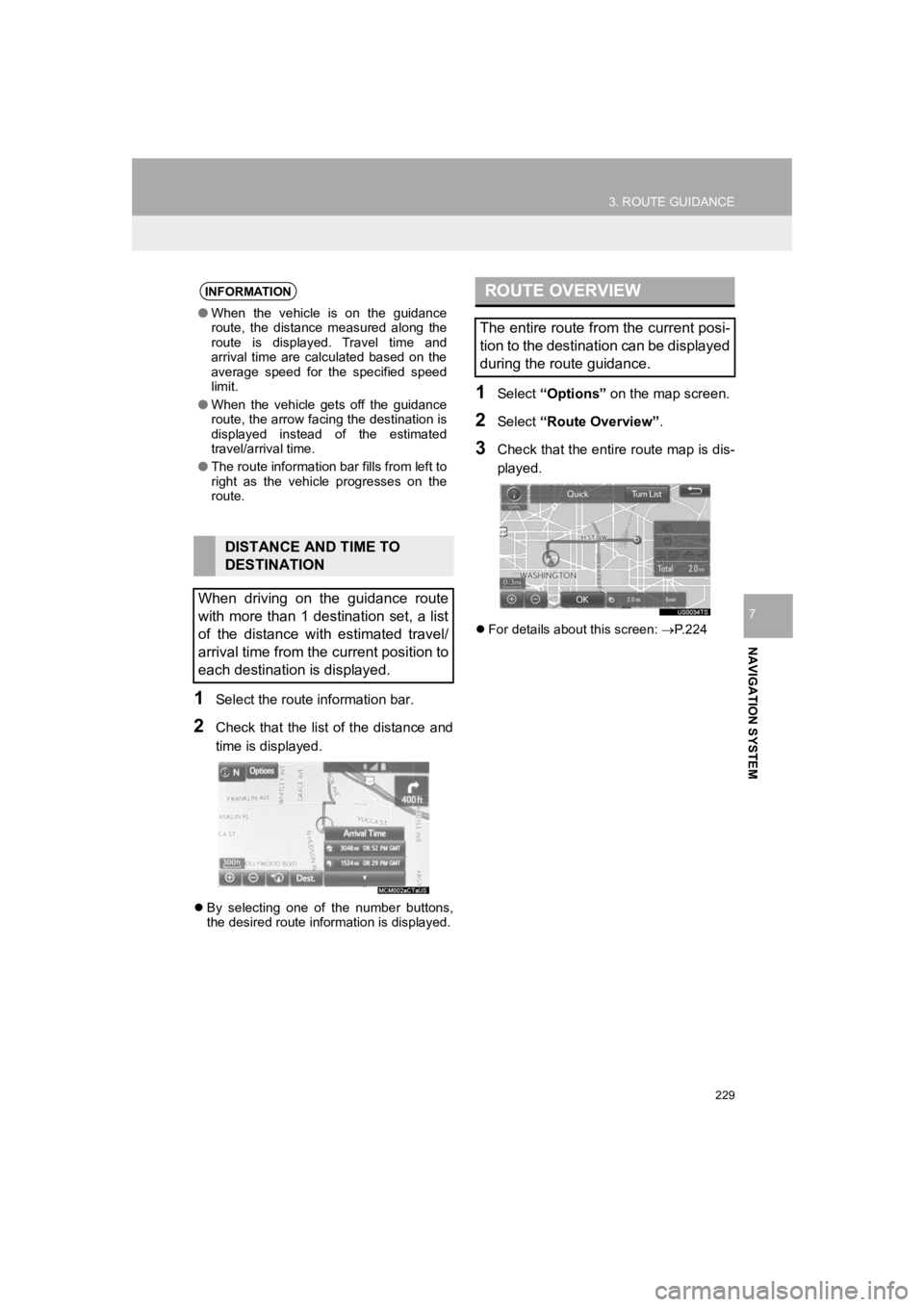TOYOTA PRIUS 2019 Accessories, Audio & Navigation (in English) 229
3. ROUTE GUIDANCE
PRIUS_Navi_OM47C47U_(U)
18.10.10 12:02
NAVIGATION SYSTEM
7
1Select the route information bar.
2Check that the list of the distance and
time is displayed.
By select TOYOTA PRIUS 2019 Accessories, Audio & Navigation (in English) 229
3. ROUTE GUIDANCE
PRIUS_Navi_OM47C47U_(U)
18.10.10 12:02
NAVIGATION SYSTEM
7
1Select the route information bar.
2Check that the list of the distance and
time is displayed.
By select