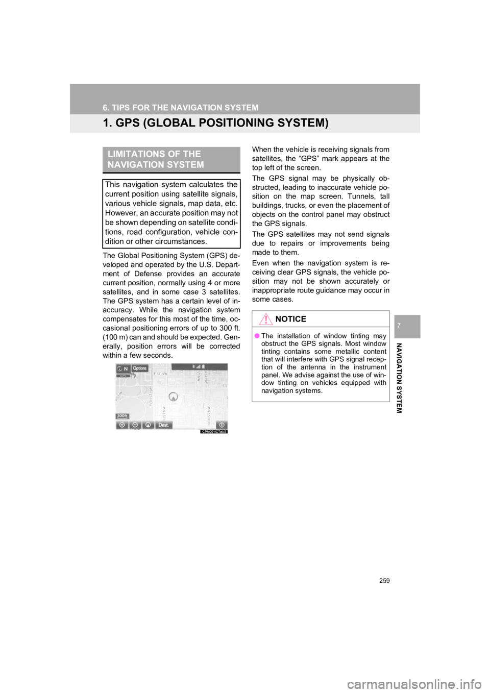 TOYOTA PRIUS 2019 Accessories, Audio & Navigation (in English) 259
PRIUS_Navi_OM47C47U_(U)
18.10.10 12:02
NAVIGATION SYSTEM
7
6. TIPS FOR THE NAVIGATION SYSTEM
1. GPS (GLOBAL POSITIONING SYSTEM)
The Global Positioning System (GPS) de-
veloped and operated by TOYOTA PRIUS 2019 Accessories, Audio & Navigation (in English) 259
PRIUS_Navi_OM47C47U_(U)
18.10.10 12:02
NAVIGATION SYSTEM
7
6. TIPS FOR THE NAVIGATION SYSTEM
1. GPS (GLOBAL POSITIONING SYSTEM)
The Global Positioning System (GPS) de-
veloped and operated by