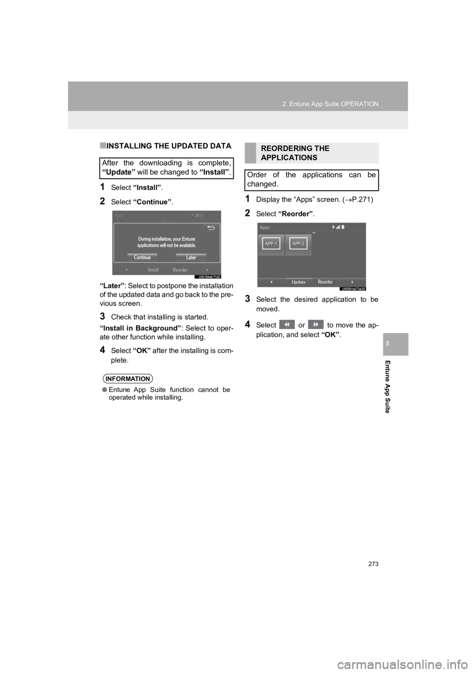 TOYOTA PRIUS 2019 Accessories, Audio & Navigation (in English) 273
2. Entune App Suite OPERATION
PRIUS_Navi_OM47C47U_(U)
18.10.10 12:02
Entune App Suite
8
■INSTALLING THE UPDATED DATA
1Select “Install”.
2Select “Continue” .
“Later” : Select to p TOYOTA PRIUS 2019 Accessories, Audio & Navigation (in English) 273
2. Entune App Suite OPERATION
PRIUS_Navi_OM47C47U_(U)
18.10.10 12:02
Entune App Suite
8
■INSTALLING THE UPDATED DATA
1Select “Install”.
2Select “Continue” .
“Later” : Select to p