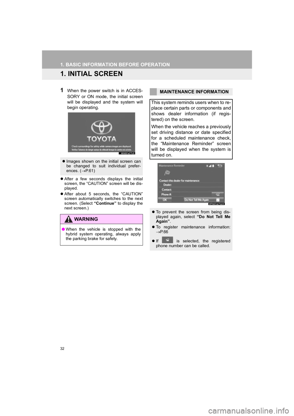 TOYOTA PRIUS 2019 Accessories, Audio & Navigation (in English) 32
PRIUS_Navi_OM47C47U_(U)
18.10.10 12:01
1. BASIC INFORMATION BEFORE OPERATION
1. INITIAL SCREEN
1When the power switch is in ACCES-
SORY or ON mode, the initial screen
will be disp TOYOTA PRIUS 2019 Accessories, Audio & Navigation (in English) 32
PRIUS_Navi_OM47C47U_(U)
18.10.10 12:01
1. BASIC INFORMATION BEFORE OPERATION
1. INITIAL SCREEN
1When the power switch is in ACCES-
SORY or ON mode, the initial screen
will be disp