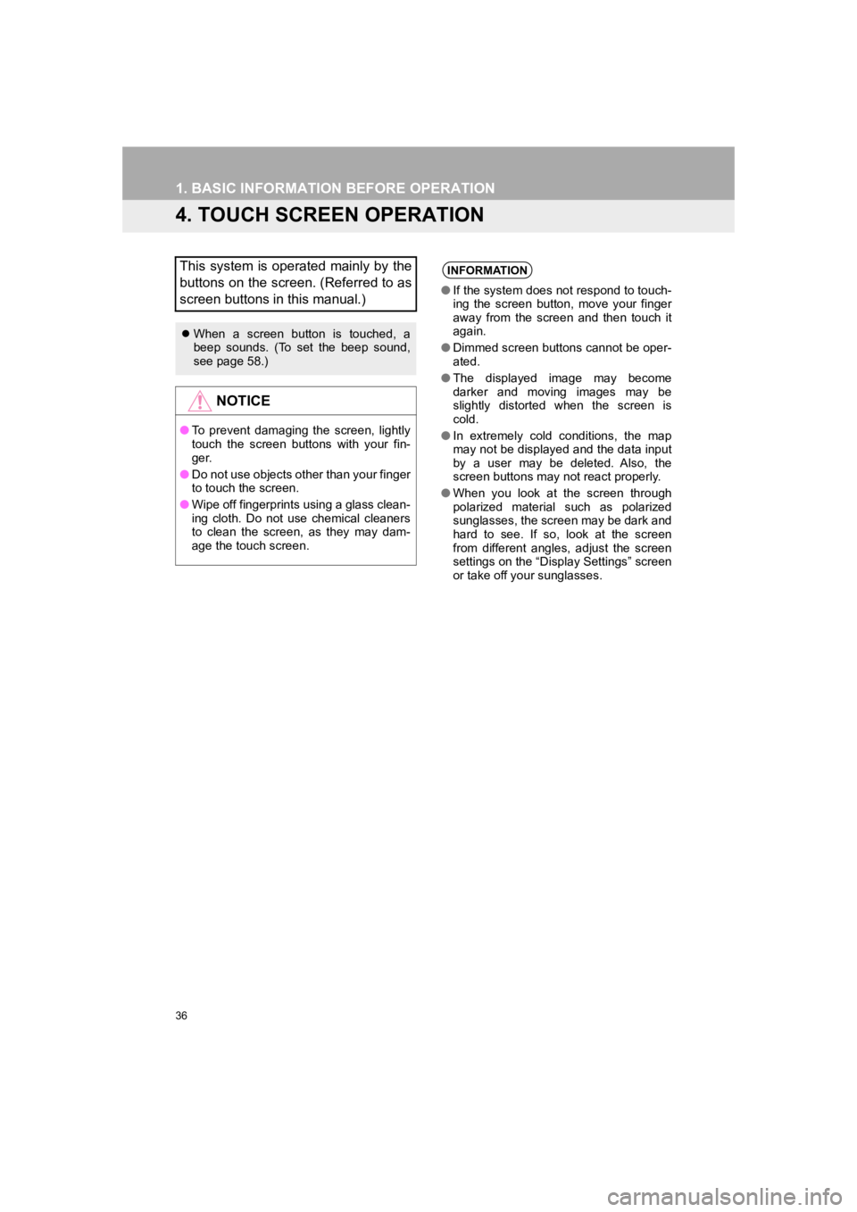 TOYOTA PRIUS 2019 Accessories, Audio & Navigation (in English) 36
1. BASIC INFORMATION BEFORE OPERATION
PRIUS_Navi_OM47C47U_(U)
18.10.10 12:01
4. TOUCH SCREEN OPERATION
This system is operated mainly by the
buttons on the screen. (Referred to as
screen button TOYOTA PRIUS 2019 Accessories, Audio & Navigation (in English) 36
1. BASIC INFORMATION BEFORE OPERATION
PRIUS_Navi_OM47C47U_(U)
18.10.10 12:01
4. TOUCH SCREEN OPERATION
This system is operated mainly by the
buttons on the screen. (Referred to as
screen button