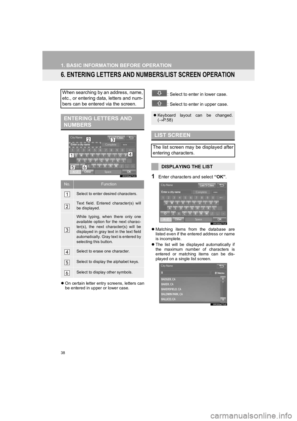 TOYOTA PRIUS 2019 Accessories, Audio & Navigation (in English) 38
1. BASIC INFORMATION BEFORE OPERATION
PRIUS_Navi_OM47C47U_(U)
18.10.10 12:01
6. ENTERING LETTERS AND NUMBERS/LIST SCREEN OPERATION
On certain letter entry screens, letters can
be entered in TOYOTA PRIUS 2019 Accessories, Audio & Navigation (in English) 38
1. BASIC INFORMATION BEFORE OPERATION
PRIUS_Navi_OM47C47U_(U)
18.10.10 12:01
6. ENTERING LETTERS AND NUMBERS/LIST SCREEN OPERATION
On certain letter entry screens, letters can
be entered in