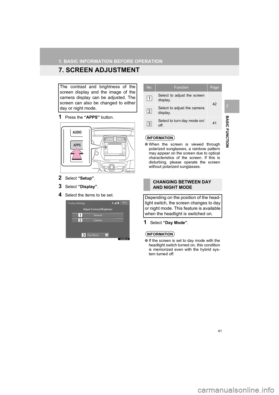 TOYOTA PRIUS 2019 Accessories, Audio & Navigation (in English) 41
1. BASIC INFORMATION BEFORE OPERATION
PRIUS_Navi_OM47C47U_(U)
18.10.10 12:01
BASIC FUNCTION
2
7. SCREEN ADJUSTMENT
1Press the “APPS” button.
2Select “Setup” .
3Select “Display” .
4S TOYOTA PRIUS 2019 Accessories, Audio & Navigation (in English) 41
1. BASIC INFORMATION BEFORE OPERATION
PRIUS_Navi_OM47C47U_(U)
18.10.10 12:01
BASIC FUNCTION
2
7. SCREEN ADJUSTMENT
1Press the “APPS” button.
2Select “Setup” .
3Select “Display” .
4S