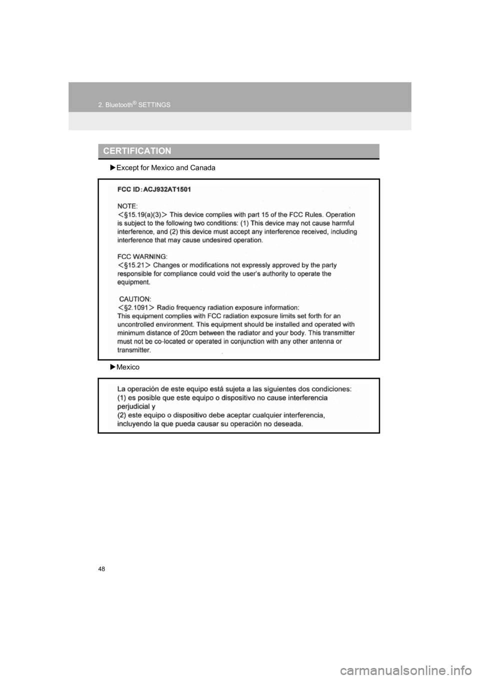 TOYOTA PRIUS 2019 Accessories, Audio & Navigation (in English) 48
2. Bluetooth® SETTINGS
PRIUS_Navi_OM47C47U_(U)
18.10.10 12:02
Except for Mexico and Canada
Mexico
CERTIFICATION TOYOTA PRIUS 2019 Accessories, Audio & Navigation (in English) 48
2. Bluetooth® SETTINGS
PRIUS_Navi_OM47C47U_(U)
18.10.10 12:02
Except for Mexico and Canada
Mexico
CERTIFICATION