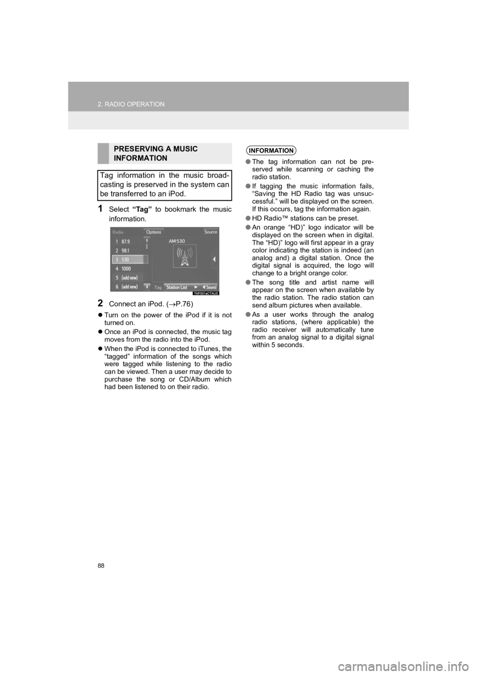 TOYOTA PRIUS 2019 Accessories, Audio & Navigation (in English) 88
2. RADIO OPERATION
PRIUS_Navi_OM47C47U_(U)
18.10.10 12:02
1Select “Tag” to bookmark the music
information.
2Connect an iPod. ( P.76)
Turn on the power of the iPod if it TOYOTA PRIUS 2019 Accessories, Audio & Navigation (in English) 88
2. RADIO OPERATION
PRIUS_Navi_OM47C47U_(U)
18.10.10 12:02
1Select “Tag” to bookmark the music
information.
2Connect an iPod. ( P.76)
Turn on the power of the iPod if it