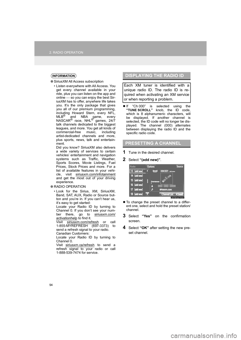 TOYOTA PRIUS 2019 Accessories, Audio & Navigation (in English) 94
2. RADIO OPERATION
PRIUS_Navi_OM47C47U_(U)
18.10.10 12:02
If “Ch 000” is selected using the
“TUNE SCROLL” knob, the ID code,
which is 8 alphanumeric characters, will
be TOYOTA PRIUS 2019 Accessories, Audio & Navigation (in English) 94
2. RADIO OPERATION
PRIUS_Navi_OM47C47U_(U)
18.10.10 12:02
If “Ch 000” is selected using the
“TUNE SCROLL” knob, the ID code,
which is 8 alphanumeric characters, will
be