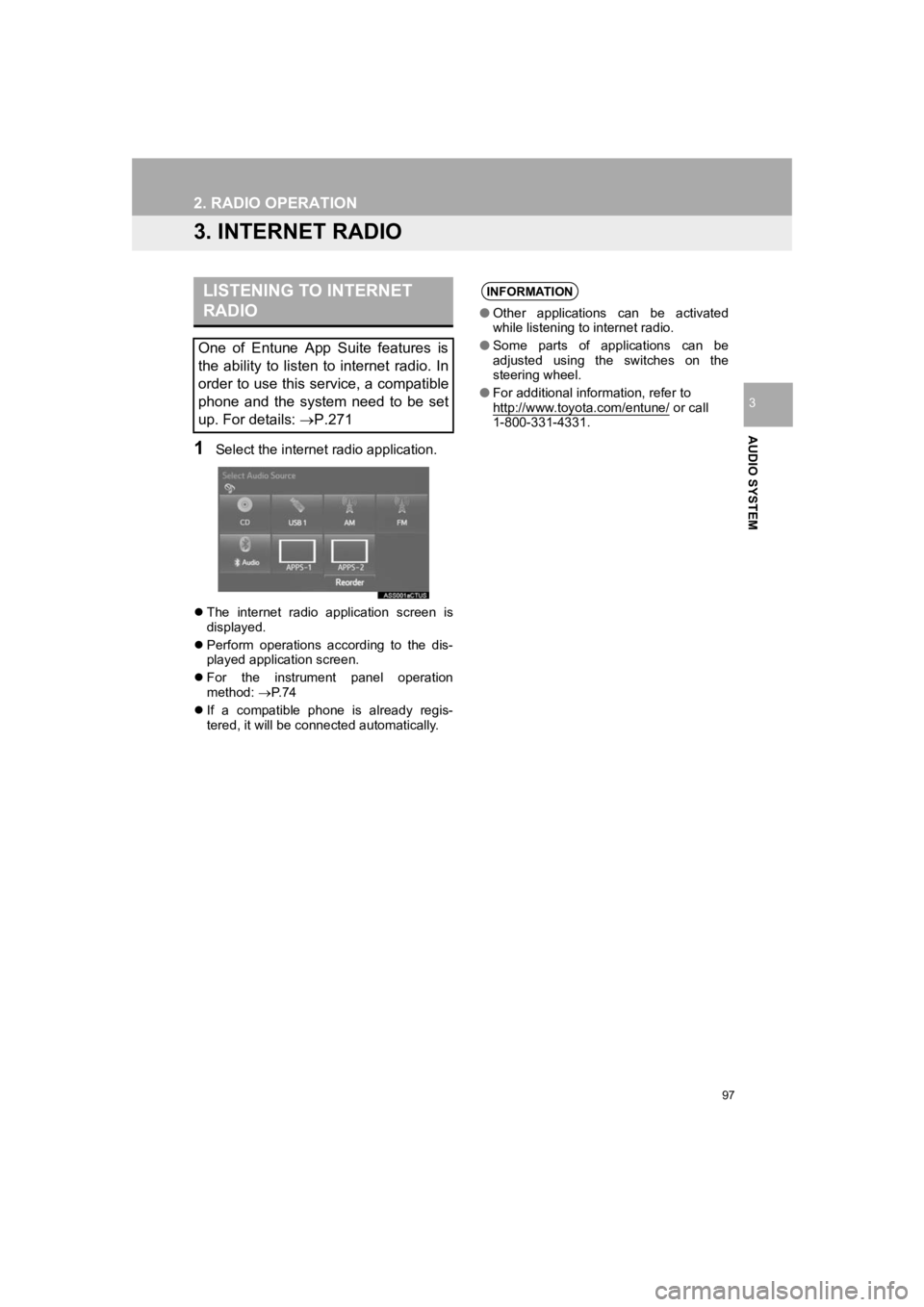 TOYOTA PRIUS 2019 Accessories, Audio & Navigation (in English) 97
2. RADIO OPERATION
PRIUS_Navi_OM47C47U_(U)
18.10.10 12:02
AUDIO SYSTEM
3
3. INTERNET RADIO
1Select the internet radio application.
The internet radio application screen is
displayed.
TOYOTA PRIUS 2019 Accessories, Audio & Navigation (in English) 97
2. RADIO OPERATION
PRIUS_Navi_OM47C47U_(U)
18.10.10 12:02
AUDIO SYSTEM
3
3. INTERNET RADIO
1Select the internet radio application.
The internet radio application screen is
displayed.