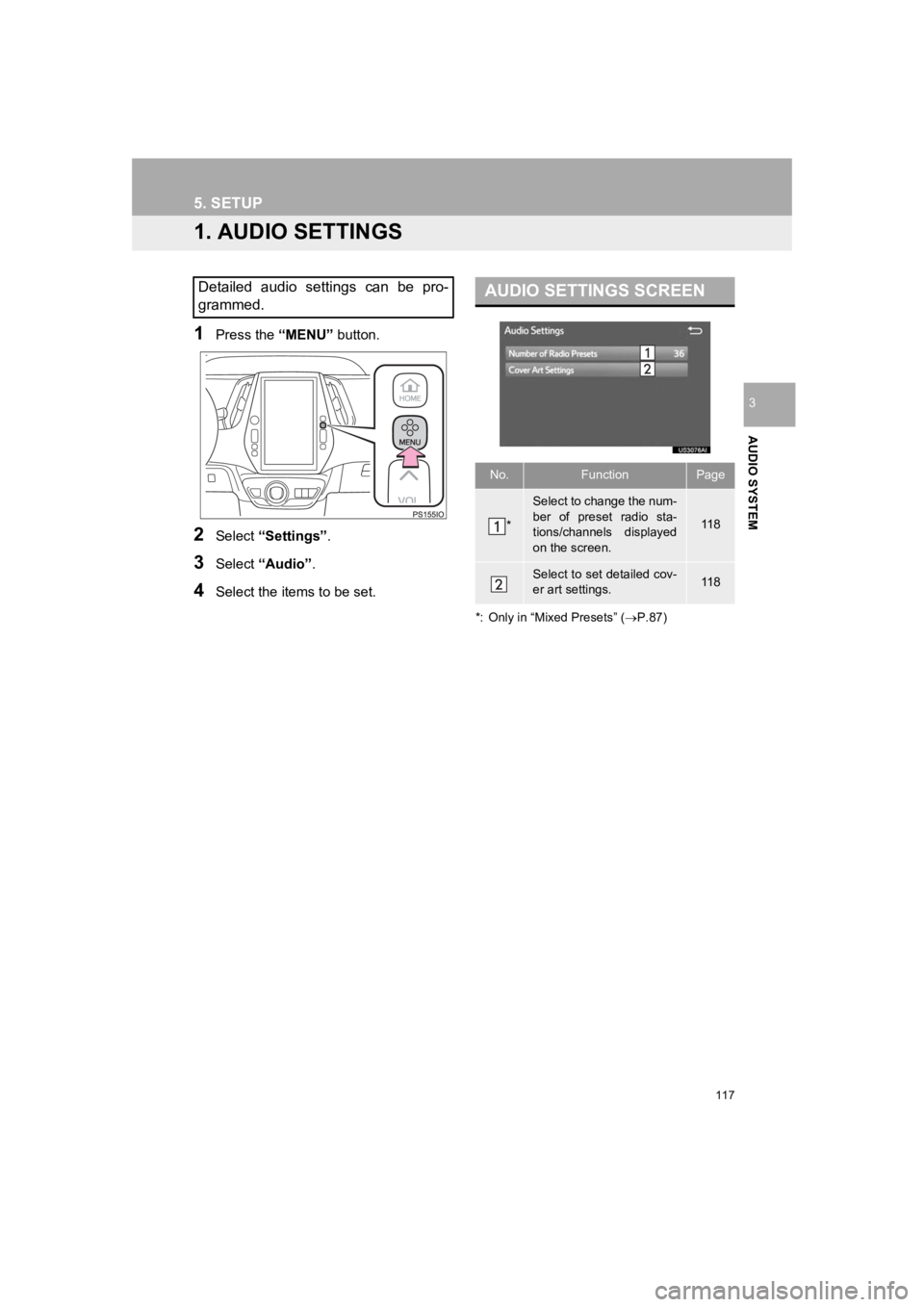 TOYOTA PRIUS 2019 Accessories, Audio & Navigation (in English) 117
PRIUS_Wide Navi_OM47C48U_(U)
18.10.10 10:30
AUDIO SYSTEM
3
5. SETUP
1. AUDIO SETTINGS
1Press the “MENU” button.
2Select “Settings” .
3Select “Audio” .
4Select the items to be set.
TOYOTA PRIUS 2019 Accessories, Audio & Navigation (in English) 117
PRIUS_Wide Navi_OM47C48U_(U)
18.10.10 10:30
AUDIO SYSTEM
3
5. SETUP
1. AUDIO SETTINGS
1Press the “MENU” button.
2Select “Settings” .
3Select “Audio” .
4Select the items to be set.