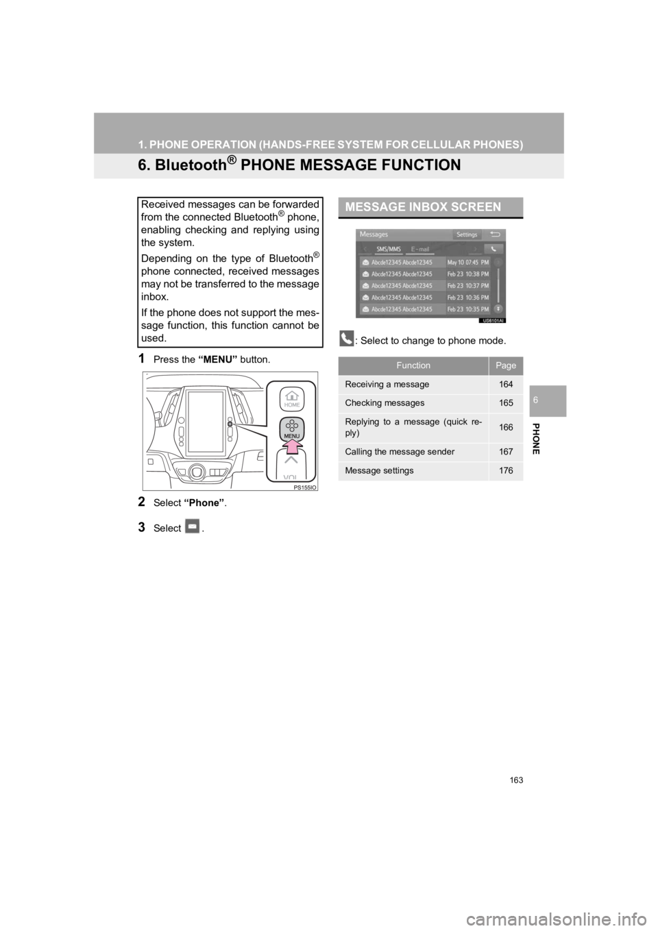 TOYOTA PRIUS 2019 Accessories, Audio & Navigation (in English) 163
1. PHONE OPERATION (HANDS-FREE SYSTEM FOR CELLULAR PHONES)
PRIUS_Wide Navi_OM47C48U_(U)
18.10.10 10:30
PHONE
6
6. Bluetooth® PHONE MESSAGE FUNCTION
1Press the “MENU” button.
2Select “Ph TOYOTA PRIUS 2019 Accessories, Audio & Navigation (in English) 163
1. PHONE OPERATION (HANDS-FREE SYSTEM FOR CELLULAR PHONES)
PRIUS_Wide Navi_OM47C48U_(U)
18.10.10 10:30
PHONE
6
6. Bluetooth® PHONE MESSAGE FUNCTION
1Press the “MENU” button.
2Select “Ph