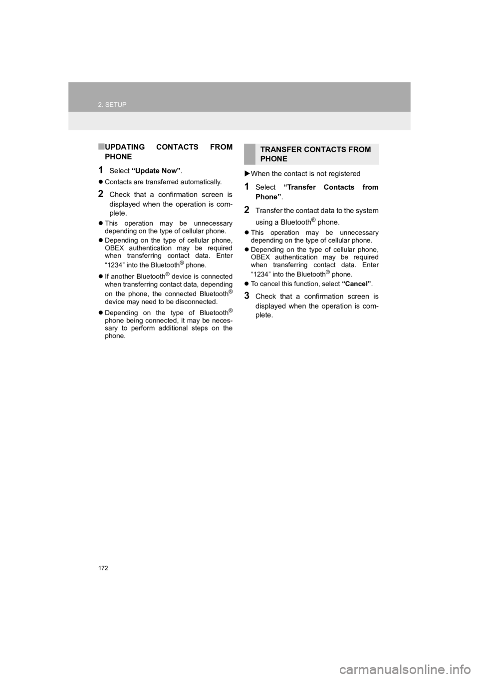 TOYOTA PRIUS 2019 Accessories, Audio & Navigation (in English) 172
2. SETUP
PRIUS_Wide Navi_OM47C48U_(U)
18.10.10 10:30
■UPDATING CONTACTS FROM
PHONE
1Select “Update Now” .
Contacts are transferred automatically.
2Check that a confirmation scr TOYOTA PRIUS 2019 Accessories, Audio & Navigation (in English) 172
2. SETUP
PRIUS_Wide Navi_OM47C48U_(U)
18.10.10 10:30
■UPDATING CONTACTS FROM
PHONE
1Select “Update Now” .
Contacts are transferred automatically.
2Check that a confirmation scr