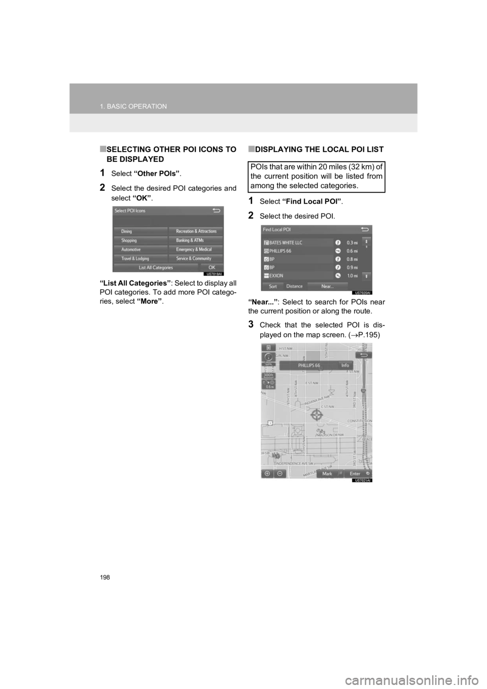 TOYOTA PRIUS 2019 Accessories, Audio & Navigation (in English) 198
1. BASIC OPERATION
PRIUS_Wide Navi_OM47C48U_(U)
18.10.10 10:30
■SELECTING OTHER POI ICONS TO
BE DISPLAYED
1Select “Other POIs” .
2Select the desired POI categories and
select “OK”.
TOYOTA PRIUS 2019 Accessories, Audio & Navigation (in English) 198
1. BASIC OPERATION
PRIUS_Wide Navi_OM47C48U_(U)
18.10.10 10:30
■SELECTING OTHER POI ICONS TO
BE DISPLAYED
1Select “Other POIs” .
2Select the desired POI categories and
select “OK”.
