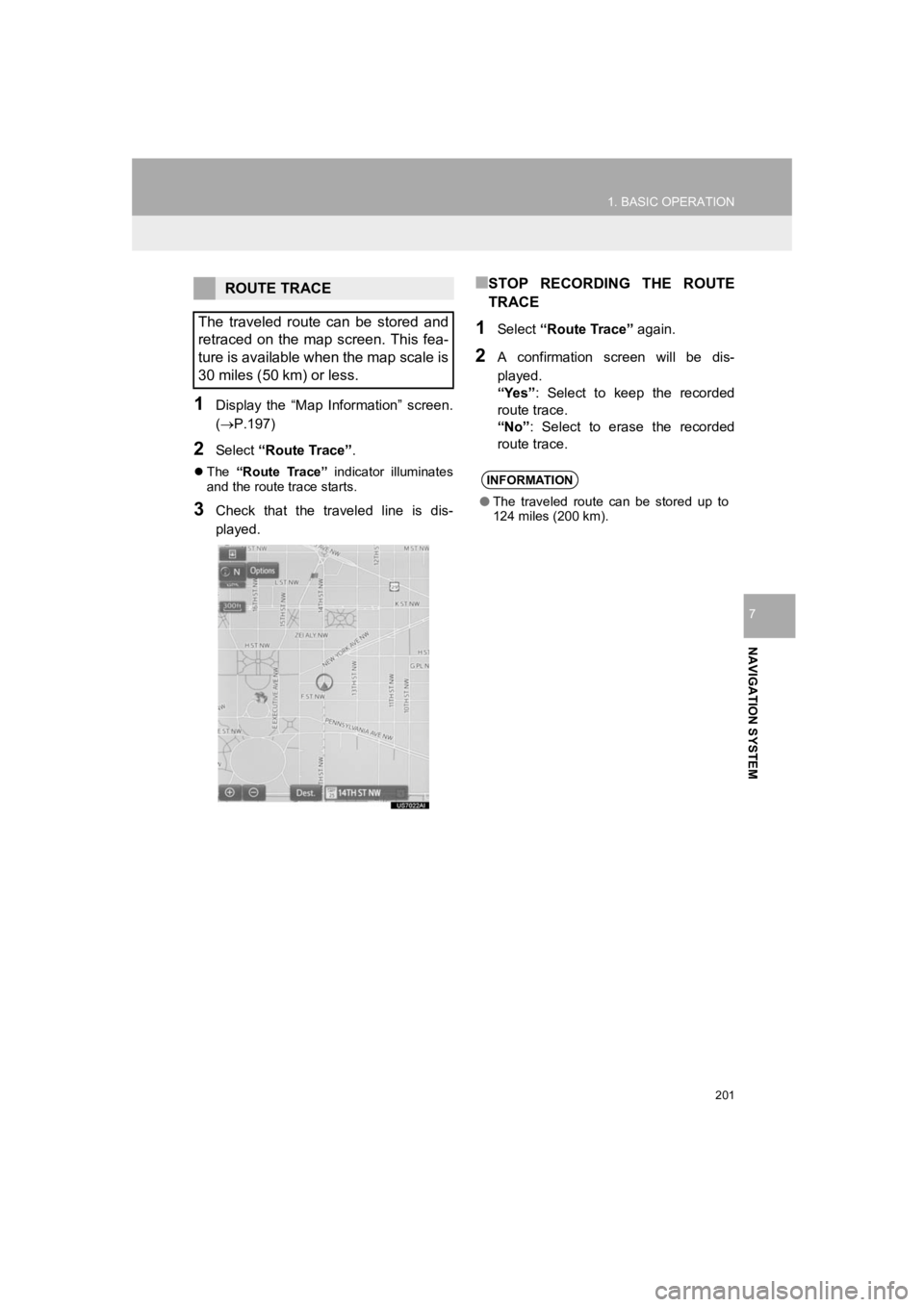 TOYOTA PRIUS 2019 Accessories, Audio & Navigation (in English) 201
1. BASIC OPERATION
PRIUS_Wide Navi_OM47C48U_(U)
18.10.10 10:30
NAVIGATION SYSTEM
7
1Display the “Map Information” screen.
(P.197)
2Select “Route Trace”.
The “Route Trace TOYOTA PRIUS 2019 Accessories, Audio & Navigation (in English) 201
1. BASIC OPERATION
PRIUS_Wide Navi_OM47C48U_(U)
18.10.10 10:30
NAVIGATION SYSTEM
7
1Display the “Map Information” screen.
(P.197)
2Select “Route Trace”.
The “Route Trace