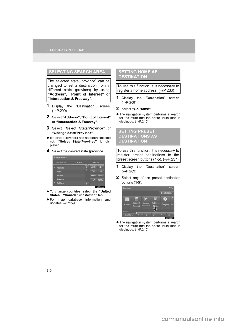 TOYOTA PRIUS 2019 Accessories, Audio & Navigation (in English) 210
2. DESTINATION SEARCH
PRIUS_Wide Navi_OM47C48U_(U)
18.10.10 10:30
1Display the “Destination” screen.
(P.209)
2Select “Address” , “Point of Interest”
or “Intersection & Fre TOYOTA PRIUS 2019 Accessories, Audio & Navigation (in English) 210
2. DESTINATION SEARCH
PRIUS_Wide Navi_OM47C48U_(U)
18.10.10 10:30
1Display the “Destination” screen.
(P.209)
2Select “Address” , “Point of Interest”
or “Intersection & Fre