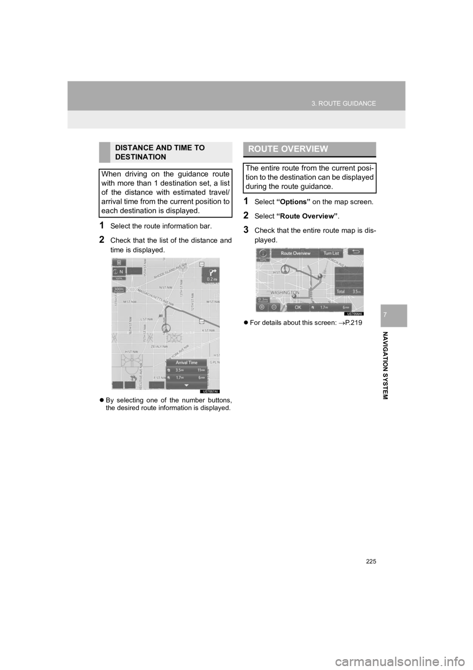 TOYOTA PRIUS 2019 Accessories, Audio & Navigation (in English) 225
3. ROUTE GUIDANCE
PRIUS_Wide Navi_OM47C48U_(U)
18.10.10 10:30
NAVIGATION SYSTEM
7
1Select the route information bar.
2Check that the list of the distance and
time is displayed.
By s TOYOTA PRIUS 2019 Accessories, Audio & Navigation (in English) 225
3. ROUTE GUIDANCE
PRIUS_Wide Navi_OM47C48U_(U)
18.10.10 10:30
NAVIGATION SYSTEM
7
1Select the route information bar.
2Check that the list of the distance and
time is displayed.
By s
