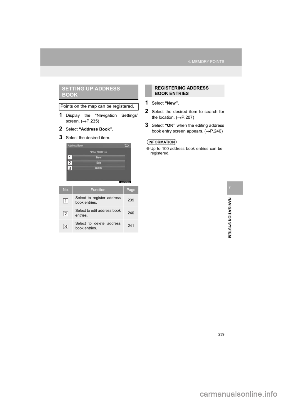 TOYOTA PRIUS 2019 Accessories, Audio & Navigation (in English) 239
4. MEMORY POINTS
PRIUS_Wide Navi_OM47C48U_(U)
18.10.10 10:30
NAVIGATION SYSTEM
7
1Display the “Navigation Settings”
screen. (P.235)
2Select “Address Book” .
3Select the desired i TOYOTA PRIUS 2019 Accessories, Audio & Navigation (in English) 239
4. MEMORY POINTS
PRIUS_Wide Navi_OM47C48U_(U)
18.10.10 10:30
NAVIGATION SYSTEM
7
1Display the “Navigation Settings”
screen. (P.235)
2Select “Address Book” .
3Select the desired i