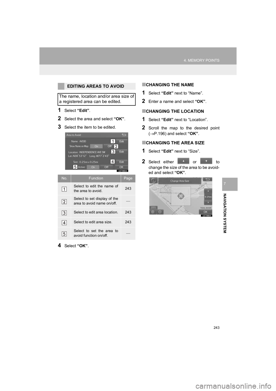 TOYOTA PRIUS 2019 Accessories, Audio & Navigation (in English) 243
4. MEMORY POINTS
PRIUS_Wide Navi_OM47C48U_(U)
18.10.10 10:30
NAVIGATION SYSTEM
7
1Select “Edit”.
2Select the area and select “OK”.
3Select the item to be edited.
4Select “OK”.
TOYOTA PRIUS 2019 Accessories, Audio & Navigation (in English) 243
4. MEMORY POINTS
PRIUS_Wide Navi_OM47C48U_(U)
18.10.10 10:30
NAVIGATION SYSTEM
7
1Select “Edit”.
2Select the area and select “OK”.
3Select the item to be edited.
4Select “OK”.