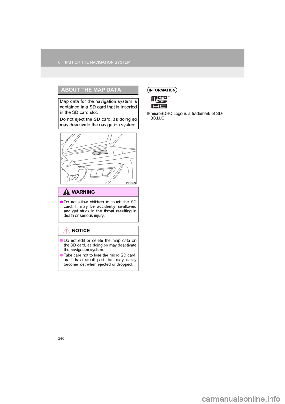 TOYOTA PRIUS 2019 Accessories, Audio & Navigation (in English) 260
6. TIPS FOR THE NAVIGATION SYSTEM
PRIUS_Wide Navi_OM47C48U_(U)
18.10.10 10:30
ABOUT THE MAP DATA
Map data for the navigation system is
contained in a SD card that is inserted
in the SD c TOYOTA PRIUS 2019 Accessories, Audio & Navigation (in English) 260
6. TIPS FOR THE NAVIGATION SYSTEM
PRIUS_Wide Navi_OM47C48U_(U)
18.10.10 10:30
ABOUT THE MAP DATA
Map data for the navigation system is
contained in a SD card that is inserted
in the SD c