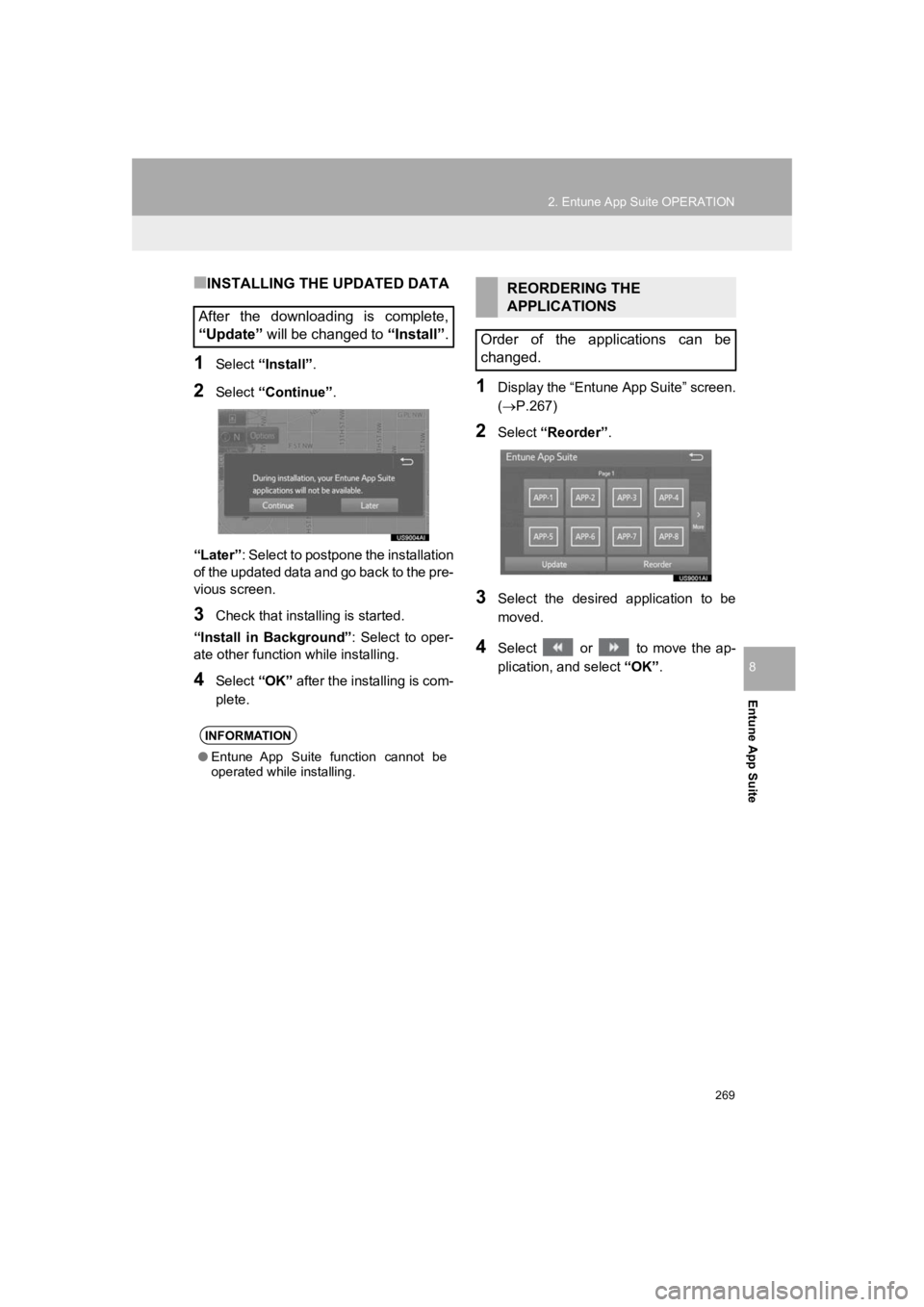 TOYOTA PRIUS 2019 Accessories, Audio & Navigation (in English) 269
2. Entune App Suite OPERATION
PRIUS_Wide Navi_OM47C48U_(U)
18.10.10 10:30
Entune App Suite
8
■INSTALLING THE UPDATED DATA
1Select “Install”.
2Select “Continue” .
“Later” : Select TOYOTA PRIUS 2019 Accessories, Audio & Navigation (in English) 269
2. Entune App Suite OPERATION
PRIUS_Wide Navi_OM47C48U_(U)
18.10.10 10:30
Entune App Suite
8
■INSTALLING THE UPDATED DATA
1Select “Install”.
2Select “Continue” .
“Later” : Select