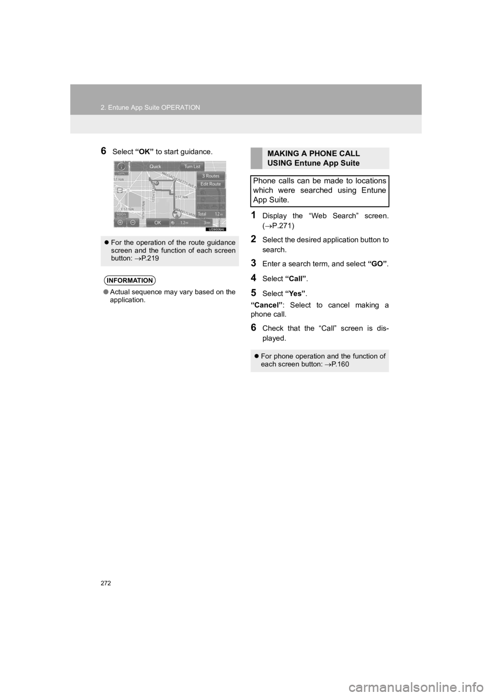TOYOTA PRIUS 2019 Accessories, Audio & Navigation (in English) 272
2. Entune App Suite OPERATION
PRIUS_Wide Navi_OM47C48U_(U)
18.10.10 10:30
6Select “OK” to start guidance.
1Display the “Web Search” screen.
(P.271)
2Select the desired applicati TOYOTA PRIUS 2019 Accessories, Audio & Navigation (in English) 272
2. Entune App Suite OPERATION
PRIUS_Wide Navi_OM47C48U_(U)
18.10.10 10:30
6Select “OK” to start guidance.
1Display the “Web Search” screen.
(P.271)
2Select the desired applicati