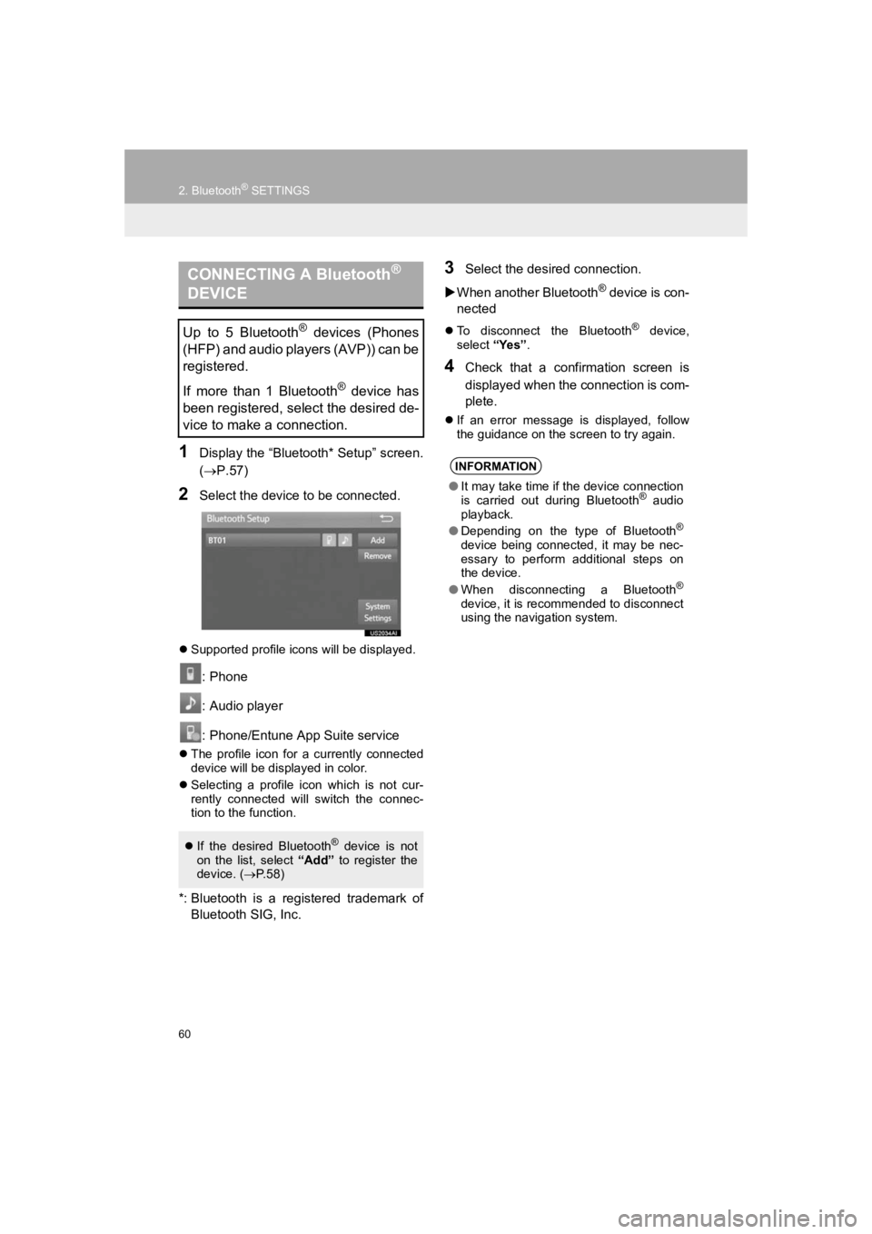 TOYOTA PRIUS 2019 Accessories, Audio & Navigation (in English) 60
2. Bluetooth® SETTINGS
PRIUS_Wide Navi_OM47C48U_(U)
18.10.10 10:30
1Display the “Bluetooth* Setup” screen.
(P.57)
2Select the device to be connected.
Supported profile icons will be TOYOTA PRIUS 2019 Accessories, Audio & Navigation (in English) 60
2. Bluetooth® SETTINGS
PRIUS_Wide Navi_OM47C48U_(U)
18.10.10 10:30
1Display the “Bluetooth* Setup” screen.
(P.57)
2Select the device to be connected.
Supported profile icons will be