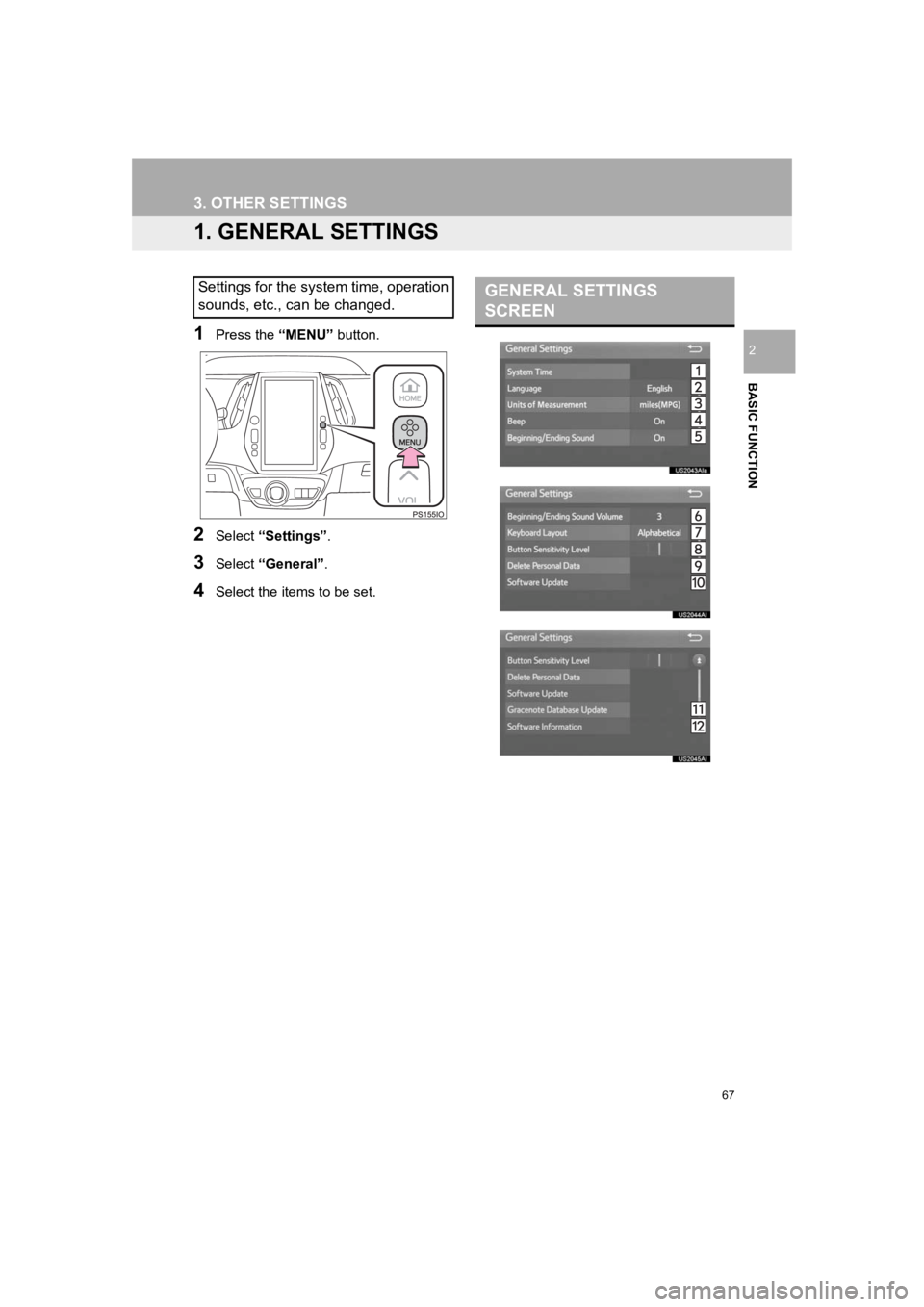 TOYOTA PRIUS 2019 Accessories, Audio & Navigation (in English) 67
PRIUS_Wide Navi_OM47C48U_(U)
18.10.10 10:30
BASIC FUNCTION
2
3. OTHER SETTINGS
1. GENERAL SETTINGS
1Press the “MENU” button.
2Select “Settings” .
3Select “General” .
4Select the ite TOYOTA PRIUS 2019 Accessories, Audio & Navigation (in English) 67
PRIUS_Wide Navi_OM47C48U_(U)
18.10.10 10:30
BASIC FUNCTION
2
3. OTHER SETTINGS
1. GENERAL SETTINGS
1Press the “MENU” button.
2Select “Settings” .
3Select “General” .
4Select the ite