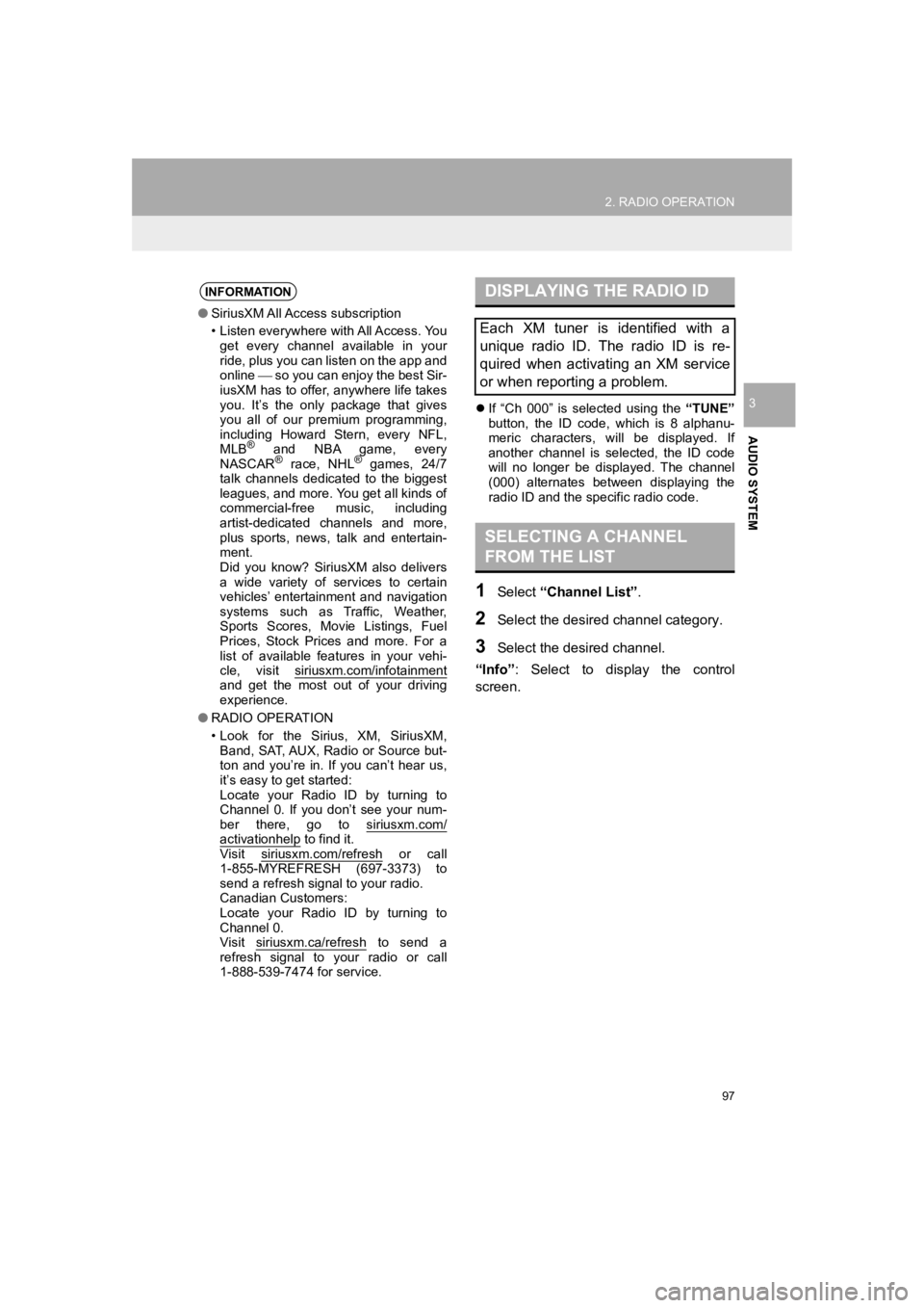 TOYOTA PRIUS 2019 Accessories, Audio & Navigation (in English) 97
2. RADIO OPERATION
PRIUS_Wide Navi_OM47C48U_(U)
18.10.10 10:30
AUDIO SYSTEM
3If “Ch 000” is selected using the “TUNE”
button, the ID code, which is 8 alphanu-
meric ch TOYOTA PRIUS 2019 Accessories, Audio & Navigation (in English) 97
2. RADIO OPERATION
PRIUS_Wide Navi_OM47C48U_(U)
18.10.10 10:30
AUDIO SYSTEM
3If “Ch 000” is selected using the “TUNE”
button, the ID code, which is 8 alphanu-
meric ch