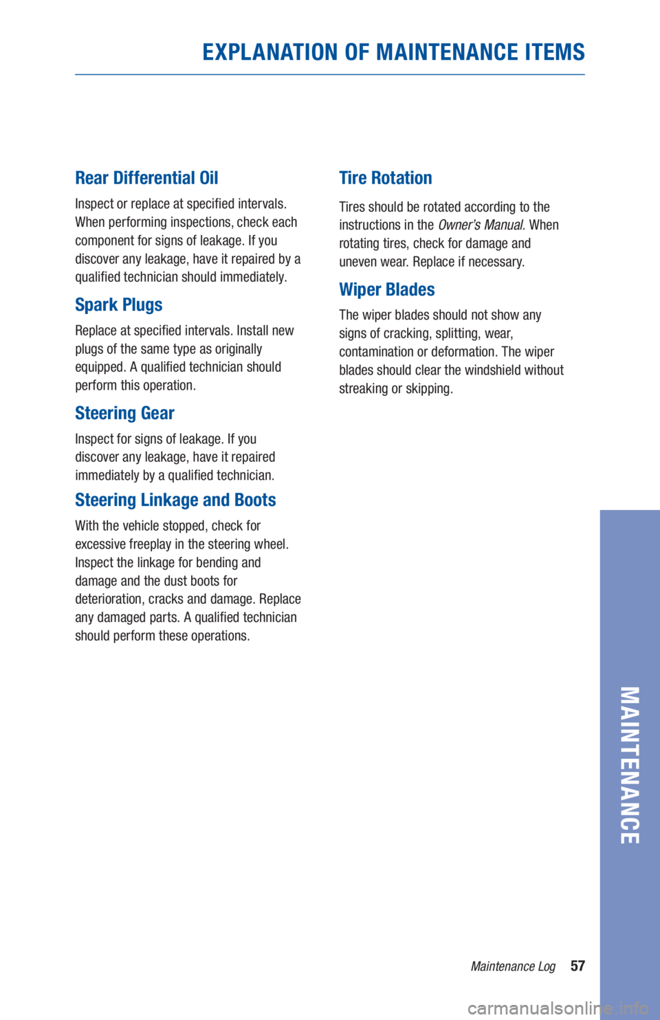 TOYOTA PRIUS 2019 Warranties & Maintenance Guides (in English) 57Maintenance Log
MAINTENANCE
EXPLANATION OF MAINTENANCE ITEMS
Rear Differential Oil
Inspect or replace at specified intervals.
When performing inspections, check each
component for signs of leaka TOYOTA PRIUS 2019 Warranties & Maintenance Guides (in English) 57Maintenance Log
MAINTENANCE
EXPLANATION OF MAINTENANCE ITEMS
Rear Differential Oil
Inspect or replace at specified intervals.
When performing inspections, check each
component for signs of leaka