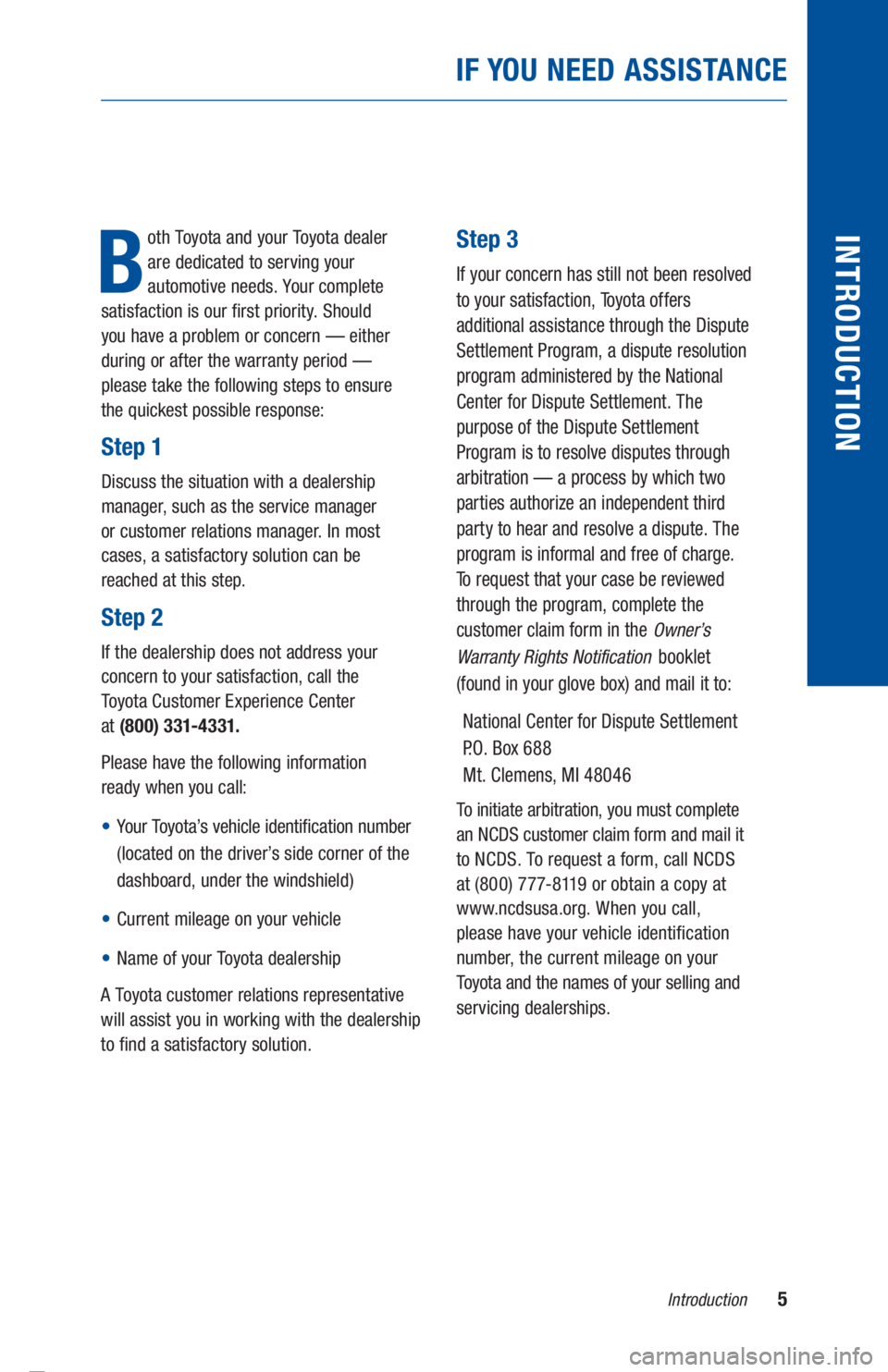 TOYOTA PRIUS 2019 Warranties & Maintenance Guides (in English) 5Introduction
IF YOU NEED ASSISTANCE
INTRODUCTION
B
oth Toyota and your Toyota dealer
are dedicated to serving your
automotive needs. Your complete
satisfaction is our first priority. Should
yo TOYOTA PRIUS 2019 Warranties & Maintenance Guides (in English) 5Introduction
IF YOU NEED ASSISTANCE
INTRODUCTION
B
oth Toyota and your Toyota dealer
are dedicated to serving your
automotive needs. Your complete
satisfaction is our first priority. Should
yo