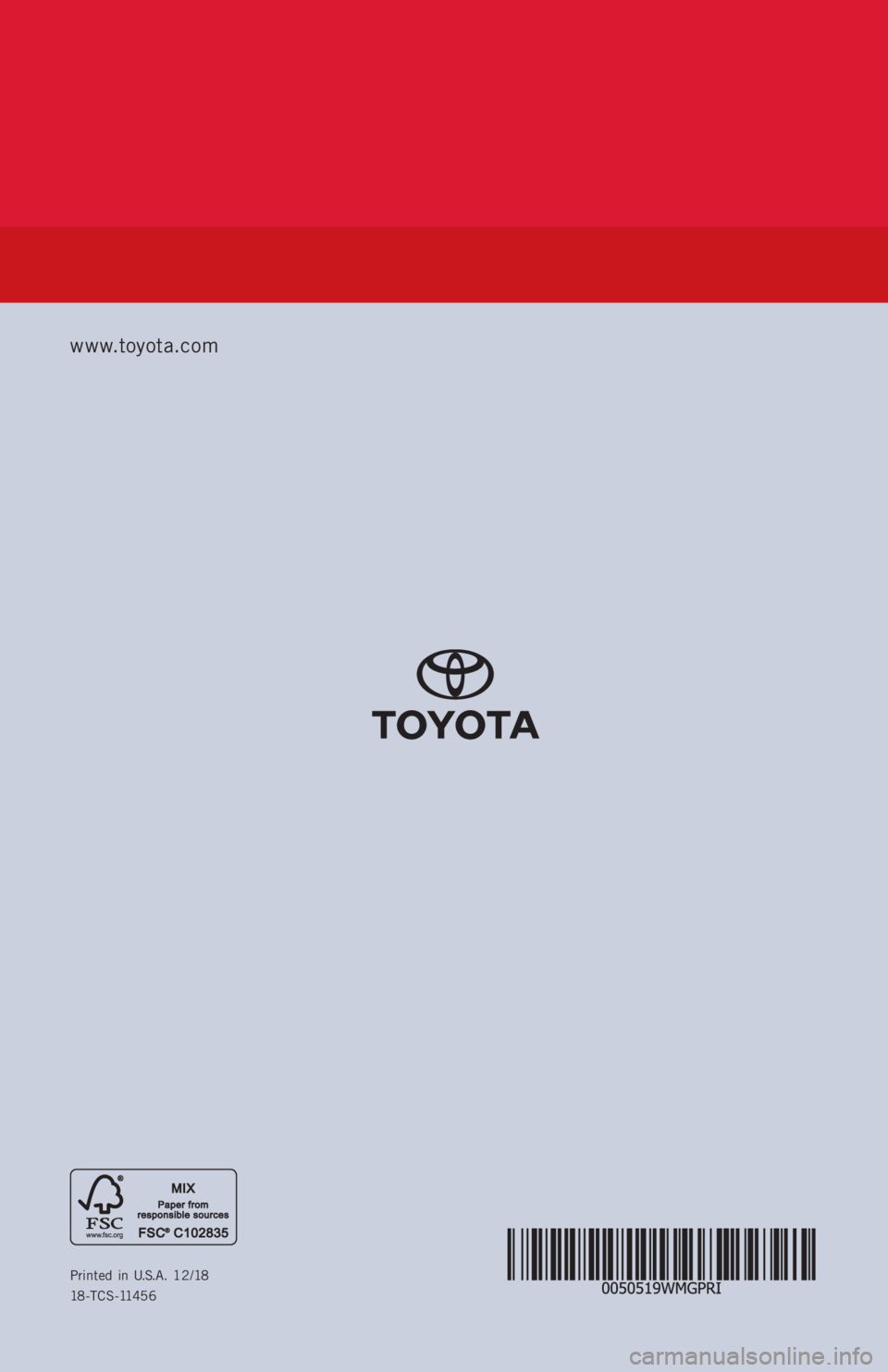 TOYOTA PRIUS 2019 Warranties & Maintenance Guides (in English) Printed in U.S.A. 12/18
18-TCS-11456
www.toyota.com TOYOTA PRIUS 2019 Warranties & Maintenance Guides (in English) Printed in U.S.A. 12/18
18-TCS-11456
www.toyota.com
