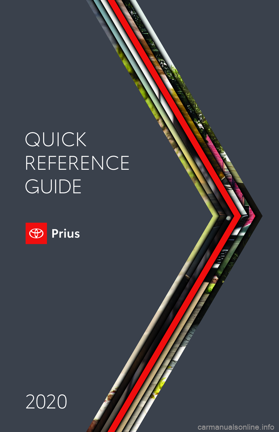 TOYOTA PRIUS 2020  Owners Manual (in English) Printed in U.S.A. 9/19 
19 - M KG -13 4 8 6
Quick Reference Guide 2020
toyota\fcom
QUICK
REFERENCE 
GUIDE
2020
62443_MY20_Prius_Cov.indd   18/26/19   4:28 PM            