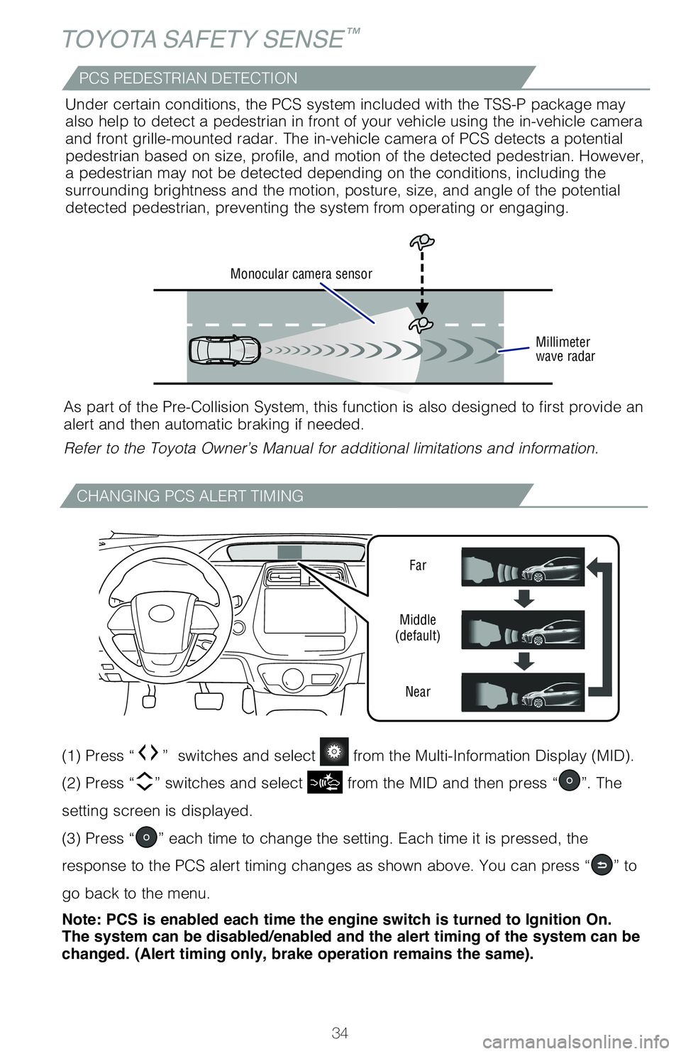 TOYOTA PRIUS 2020 (in English) Owners Guide 34
CHANGING PCS ALERT TIMING
TOYOTA SAFETY SENSE™
Far
Middle
(default)
Near
(1) Press “” switches and select from the Multi-Information Display (MID).
(2) Press “
” switches and select TOYOTA PRIUS 2020 (in English) Owners Guide 34
CHANGING PCS ALERT TIMING
TOYOTA SAFETY SENSE™
Far
Middle
(default)
Near
(1) Press “” switches and select from the Multi-Information Display (MID).
(2) Press “
” switches and select