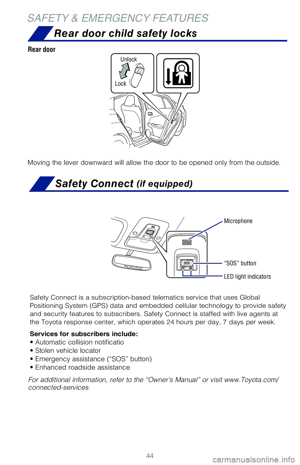 TOYOTA PRIUS 2020 (in English) Service Manual 44
Rear door child safety locks
SAFETY & EMERGENCY FEATURESSafety Connect
(if equipped)
Safety Connect is a subscription-based telematics service that uses Global
Positioning System (GPS) data and TOYOTA PRIUS 2020 (in English) Service Manual 44
Rear door child safety locks
SAFETY & EMERGENCY FEATURESSafety Connect
(if equipped)
Safety Connect is a subscription-based telematics service that uses Global
Positioning System (GPS) data and