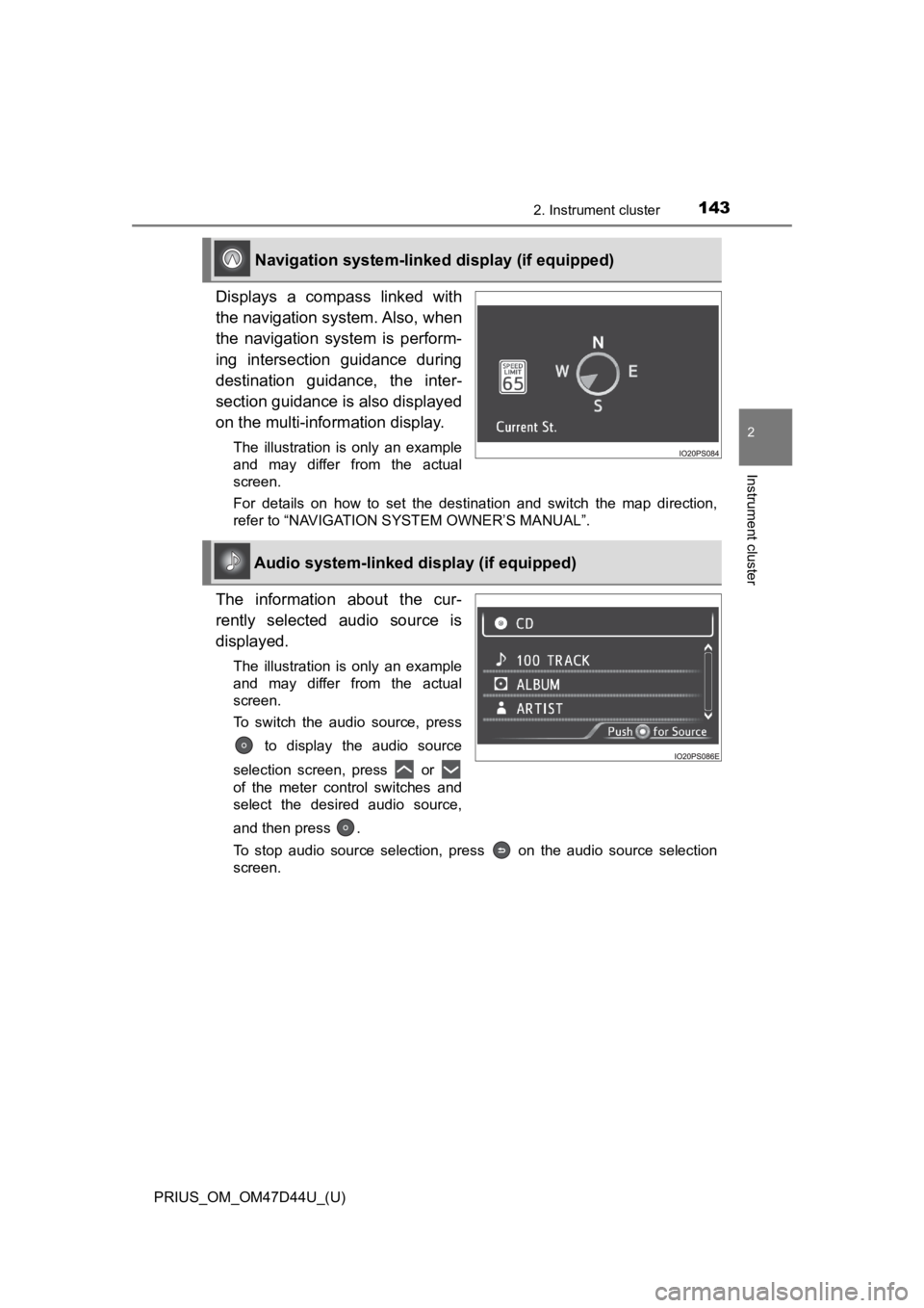 TOYOTA PRIUS 2020  Owners Manual (in English) PRIUS_OM_OM47D44U_(U)
1432. Instrument cluster
2
Instrument cluster
Displays  a  compass  linked  with
the navigation system. Also, when
the  navigation  system  is  perform-
ing  intersection  guidan