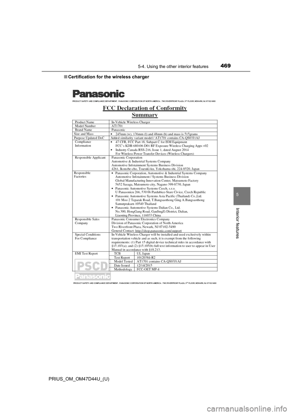 TOYOTA PRIUS 2020 Owners Manual (in English) PRIUS_OM_OM47D44U_(U)
4695-4. Using the other interior features
5
Interior features
■Certification for the wireless charger TOYOTA PRIUS 2020 Owners Manual (in English) PRIUS_OM_OM47D44U_(U)
4695-4. Using the other interior features
5
Interior features
■Certification for the wireless charger