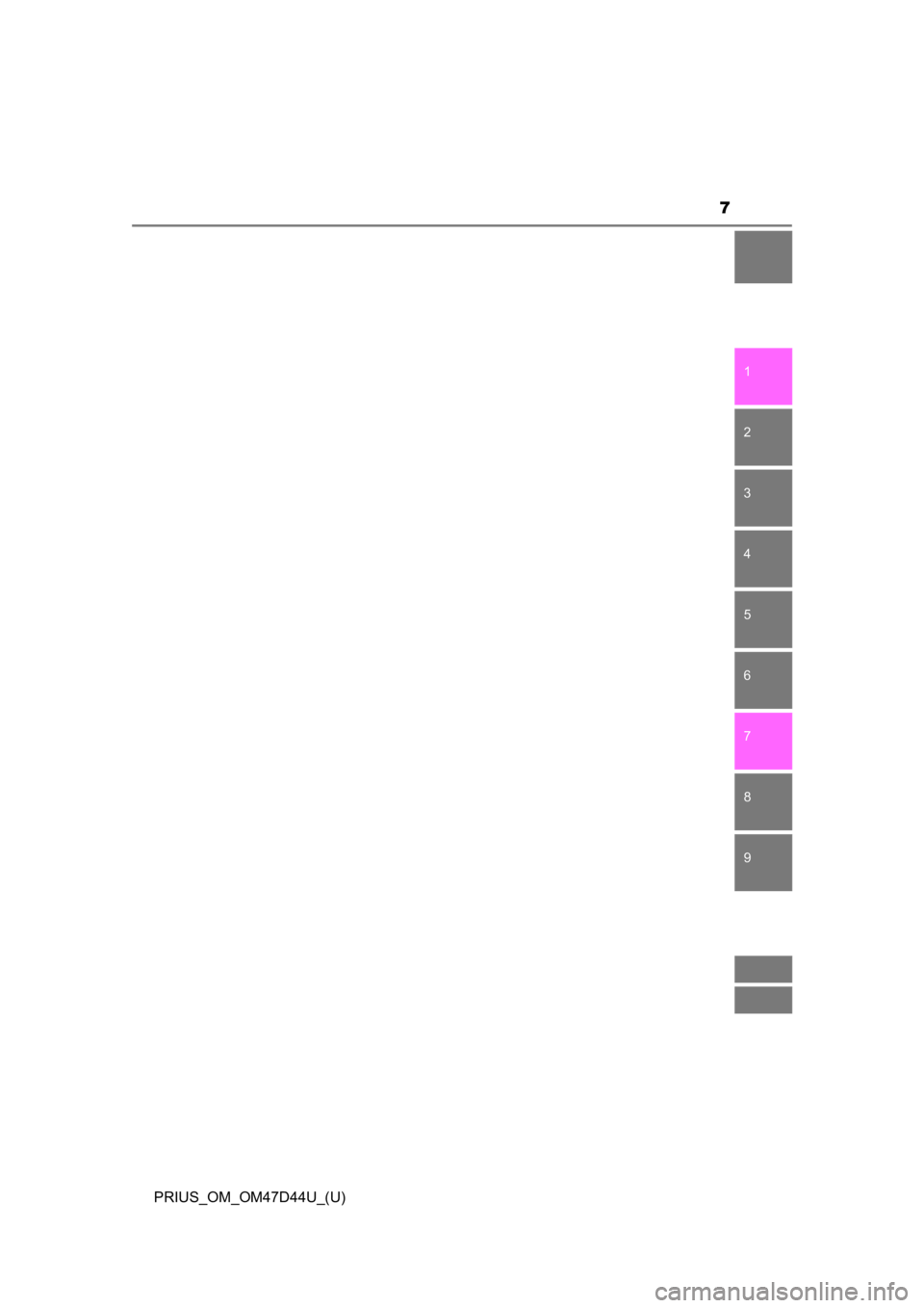 TOYOTA PRIUS 2020  Owners Manual (in English) 7
1
9 8
7
6 4 3
2
PRIUS_OM_OM47D44U_(U)
5 