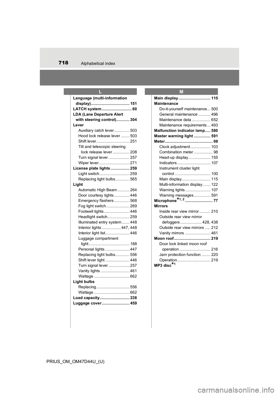 TOYOTA PRIUS 2020  Owners Manual (in English) 718Alphabetical index
PRIUS_OM_OM47D44U_(U)
Language (multi-information display)................................... 151
LATCH system ........................... 60
LDA (Lane Departure Alert  with stee