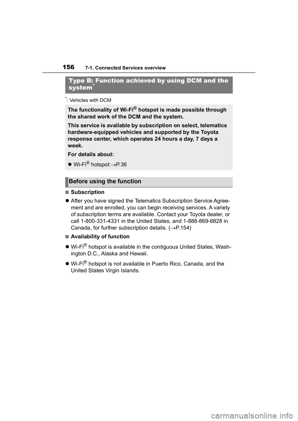 TOYOTA PRIUS 2020  Accessories, Audio & Navigation (in English) 1567-1. Connected Services overview
*: Vehicles with DCM
■Subscription
 After you have signed the Telemati cs Subscription Service Agree-
ment and are enrolled, you can begin receiving services. 