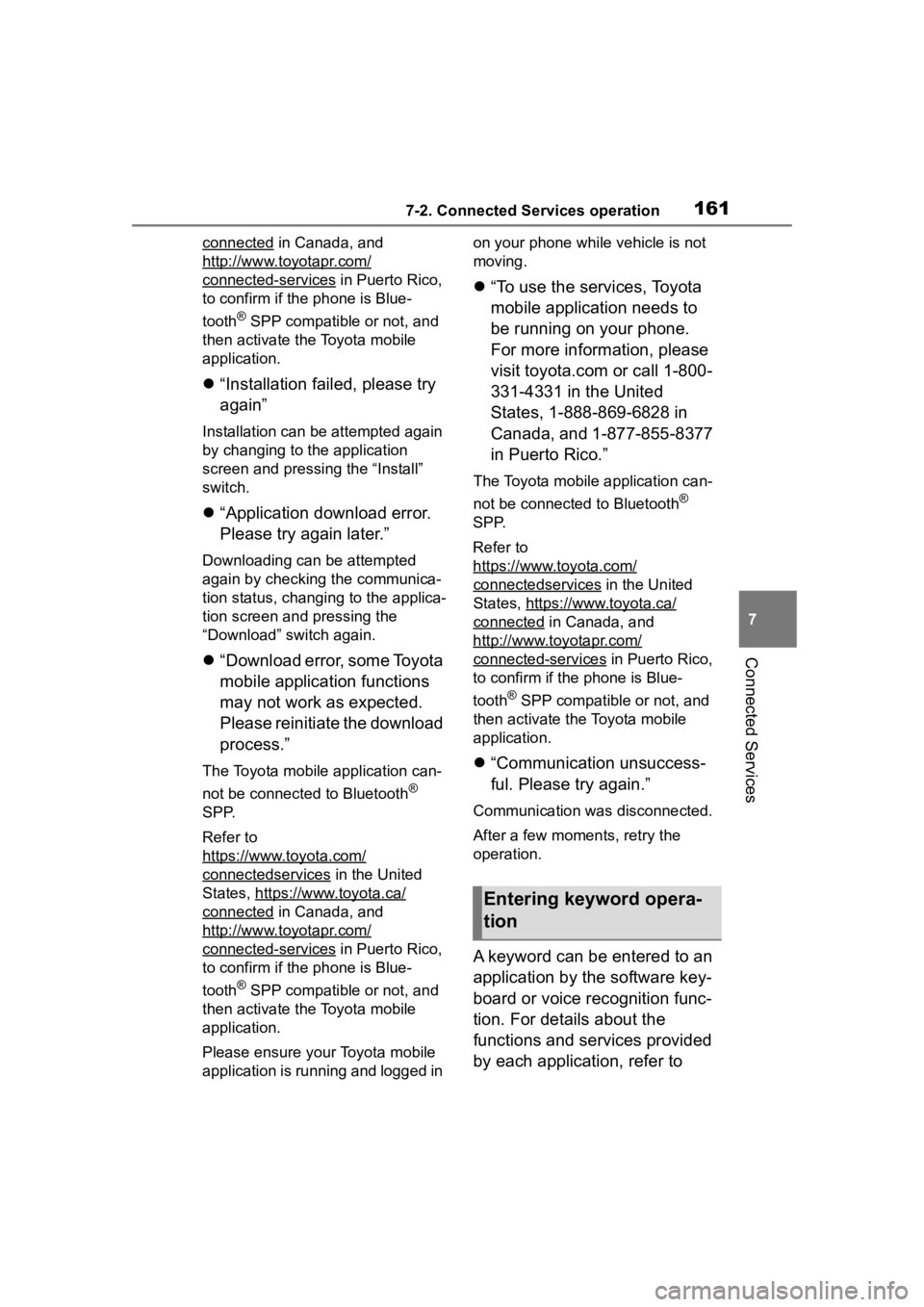 TOYOTA PRIUS 2020  Accessories, Audio & Navigation (in English) 1617-2. Connected Services operation
7
Connected Services
connected in Canada, and 
http://www.toyotapr.com/
connected-services in Puerto Rico, 
to confirm if the phone is Blue-
tooth
® SPP compatibl