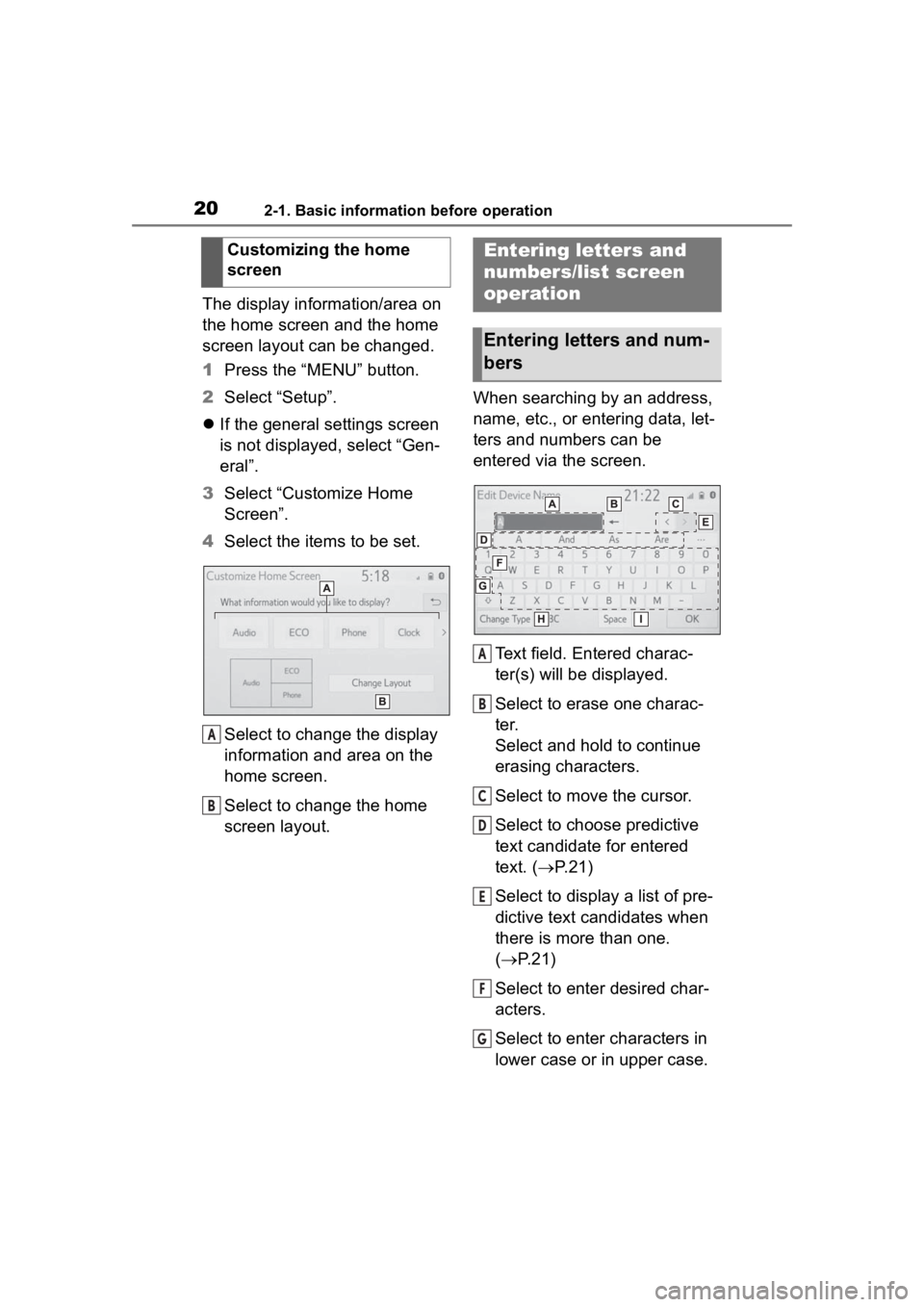 TOYOTA PRIUS 2020  Accessories, Audio & Navigation (in English) 202-1. Basic information before operation
The display information/area on 
the home screen and the home 
screen layout can be changed.
1Press the “MENU” button.
2 Select “Setup”.
 If the ge