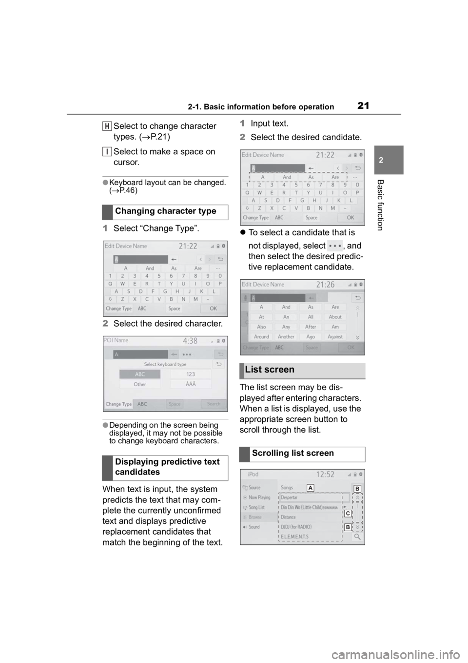 TOYOTA PRIUS 2020  Accessories, Audio & Navigation (in English) 212-1. Basic information before operation
2
Basic function
Select to change character 
types. (P.21)
Select to make a space on 
cursor.
●Keyboard layout can be changed. 
(  P. 4 6 )
1 Select �