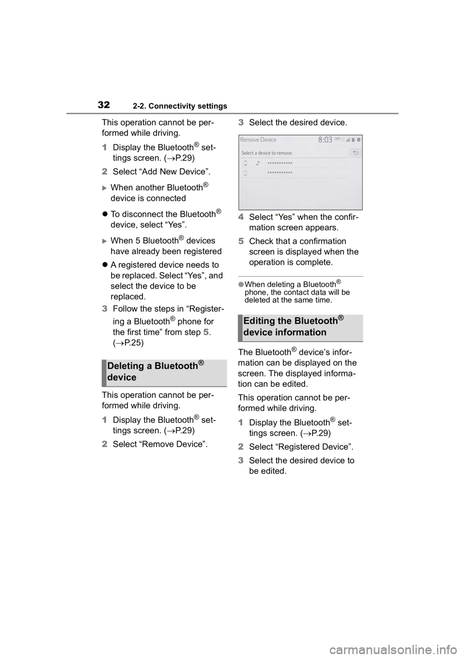 TOYOTA PRIUS 2020  Accessories, Audio & Navigation (in English) 322-2. Connectivity settings
This operation cannot be per-
formed while driving.
1Display the Bluetooth
® set-
tings screen. ( P. 2 9 )
2 Select “Add New Device”.
When another Bluetooth® 
