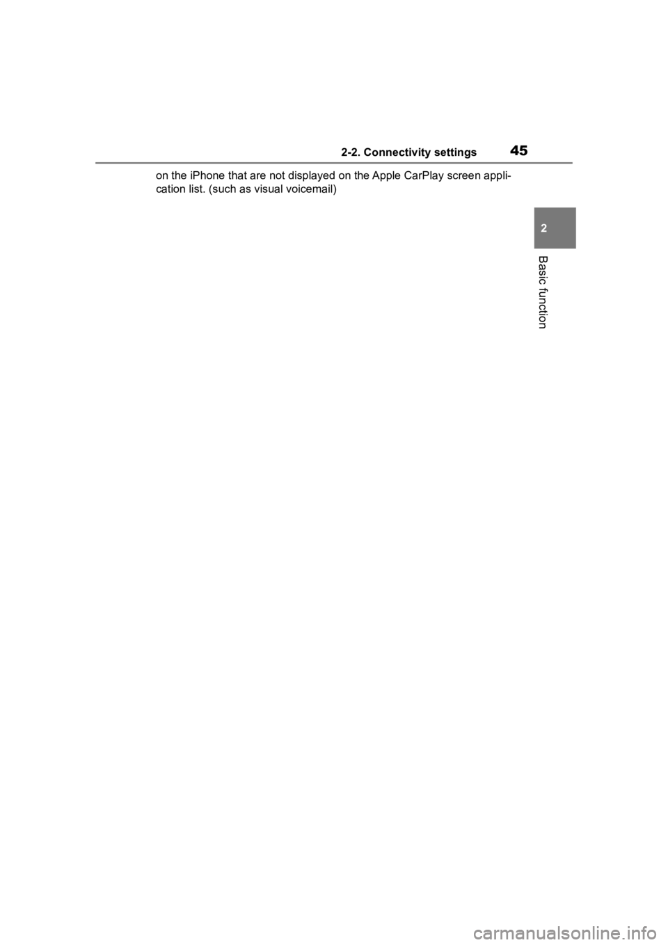 TOYOTA PRIUS 2020  Accessories, Audio & Navigation (in English) 452-2. Connectivity settings
2
Basic function
on the iPhone that are not displayed on the Apple CarPlay scree n appli-
cation list. (such as visual voicemail) 